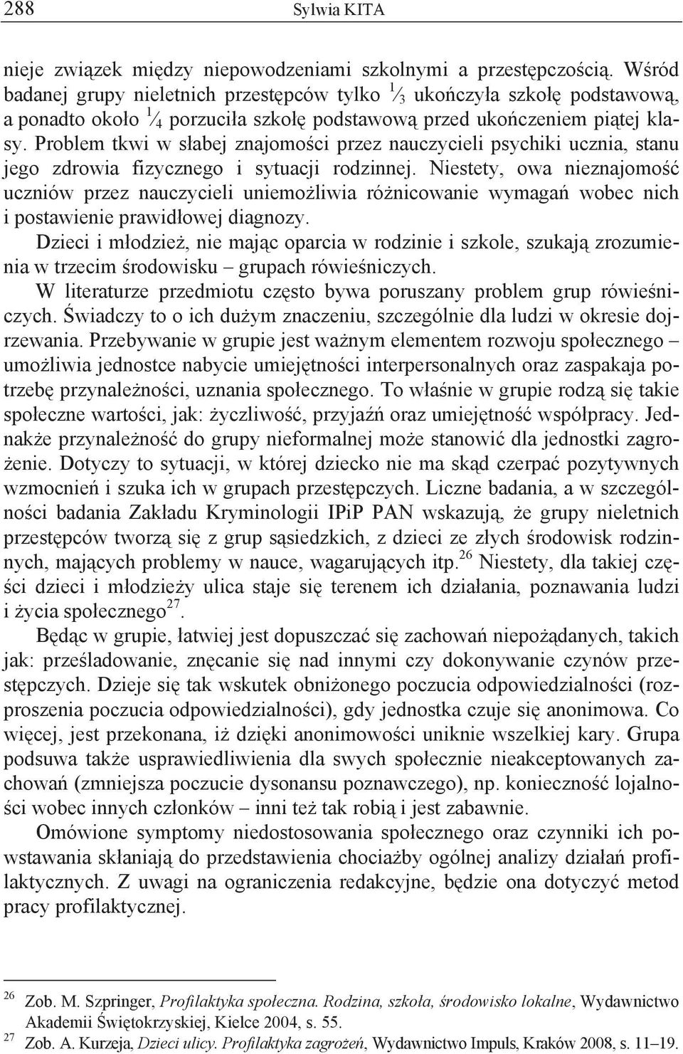 Problem tkwi w s abej znajomo ci przez nauczycieli psychiki ucznia, stanu jego zdrowia fizycznego i sytuacji rodzinnej.