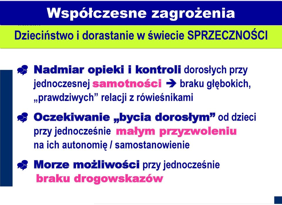 rówieśnikami Oczekiwanie bycia dorosłym od dzieci przy jednocześnie małym przyzwoleniu