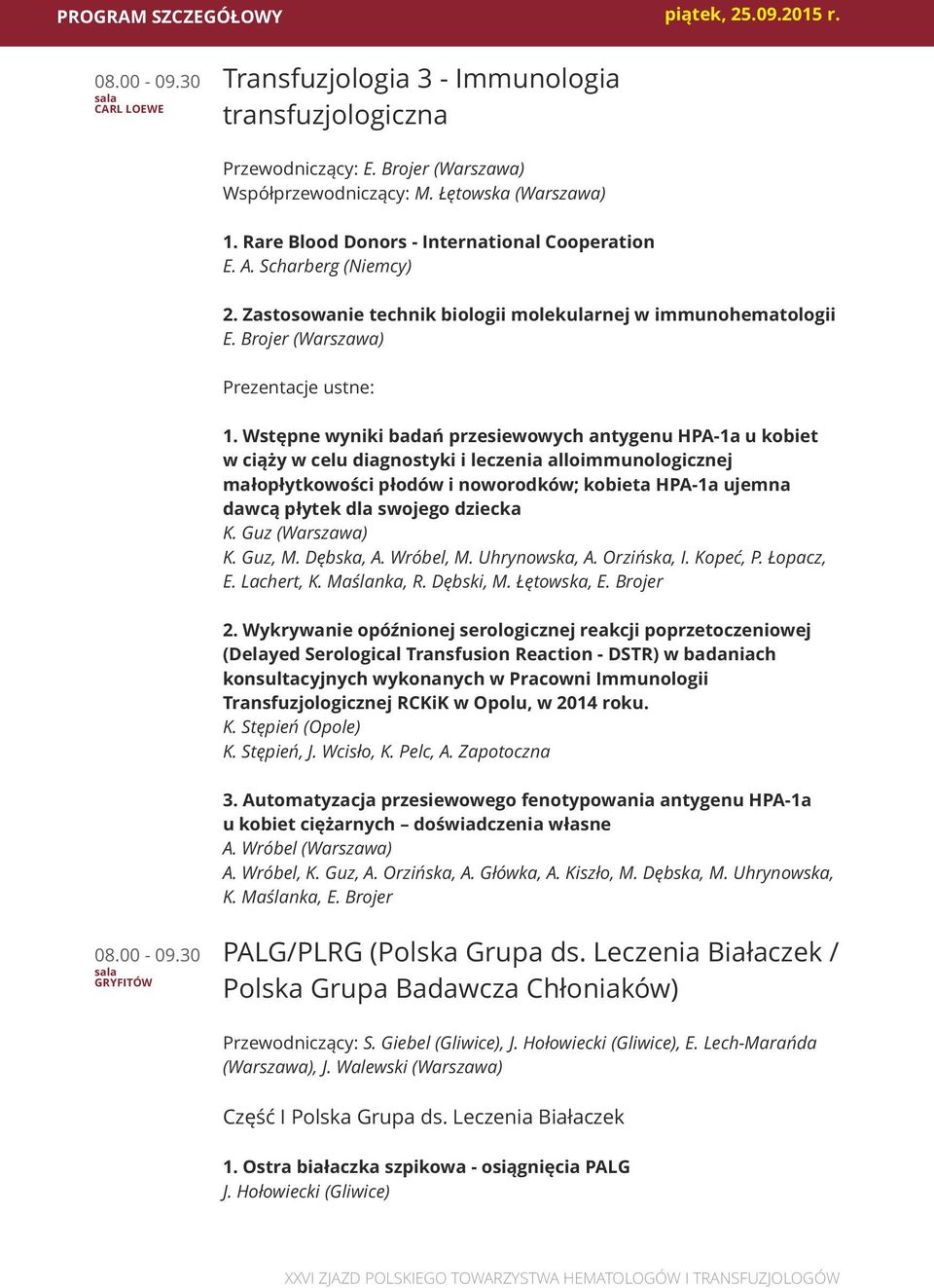 Wstępne wyniki badań przesiewowych antygenu HPA-1a u kobiet w ciąży w celu diagnostyki i leczenia alloimmunologicznej małopłytkowości płodów i noworodków; kobieta HPA-1a ujemna dawcą płytek dla