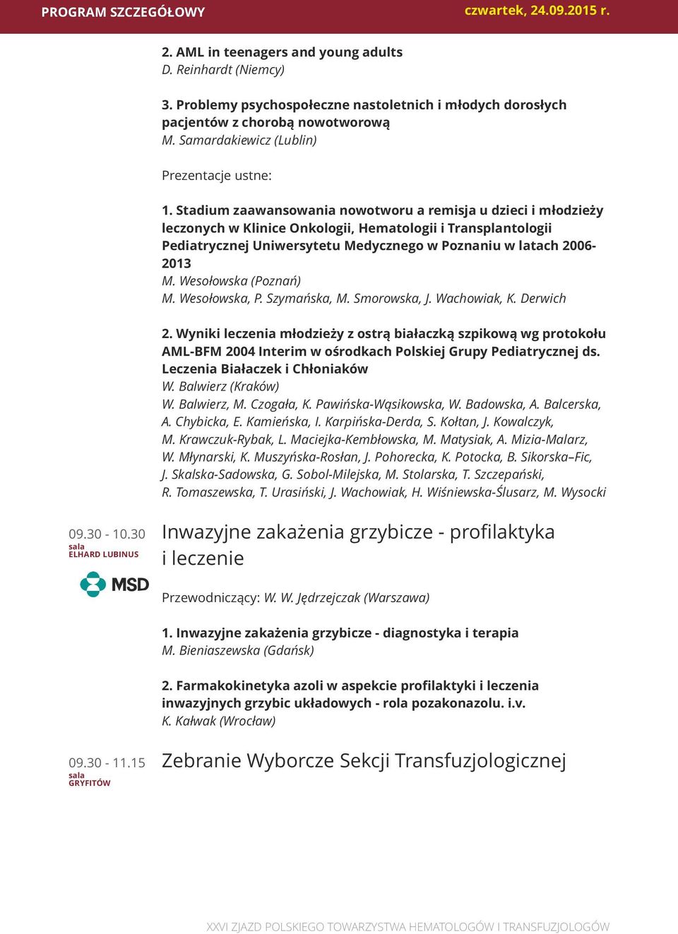 Stadium zaawansowania nowotworu a remisja u dzieci i młodzieży leczonych w Klinice Onkologii, Hematologii i Transplantologii Pediatrycznej Uniwersytetu Medycznego w Poznaniu w latach 2006-2013 M.