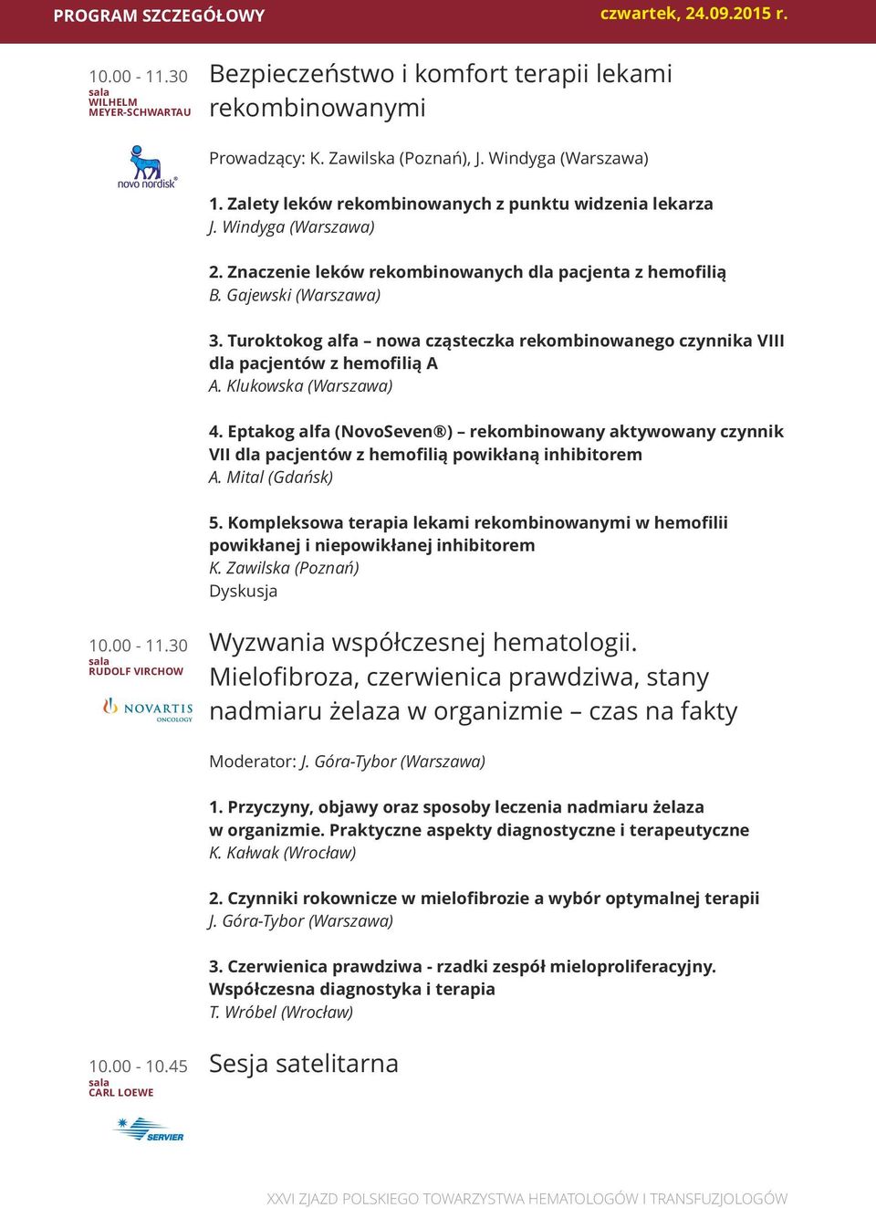 Turoktokog alfa nowa cząsteczka rekombinowanego czynnika VIII dla pacjentów z hemofilią A A. Klukowska (Warszawa) 4.