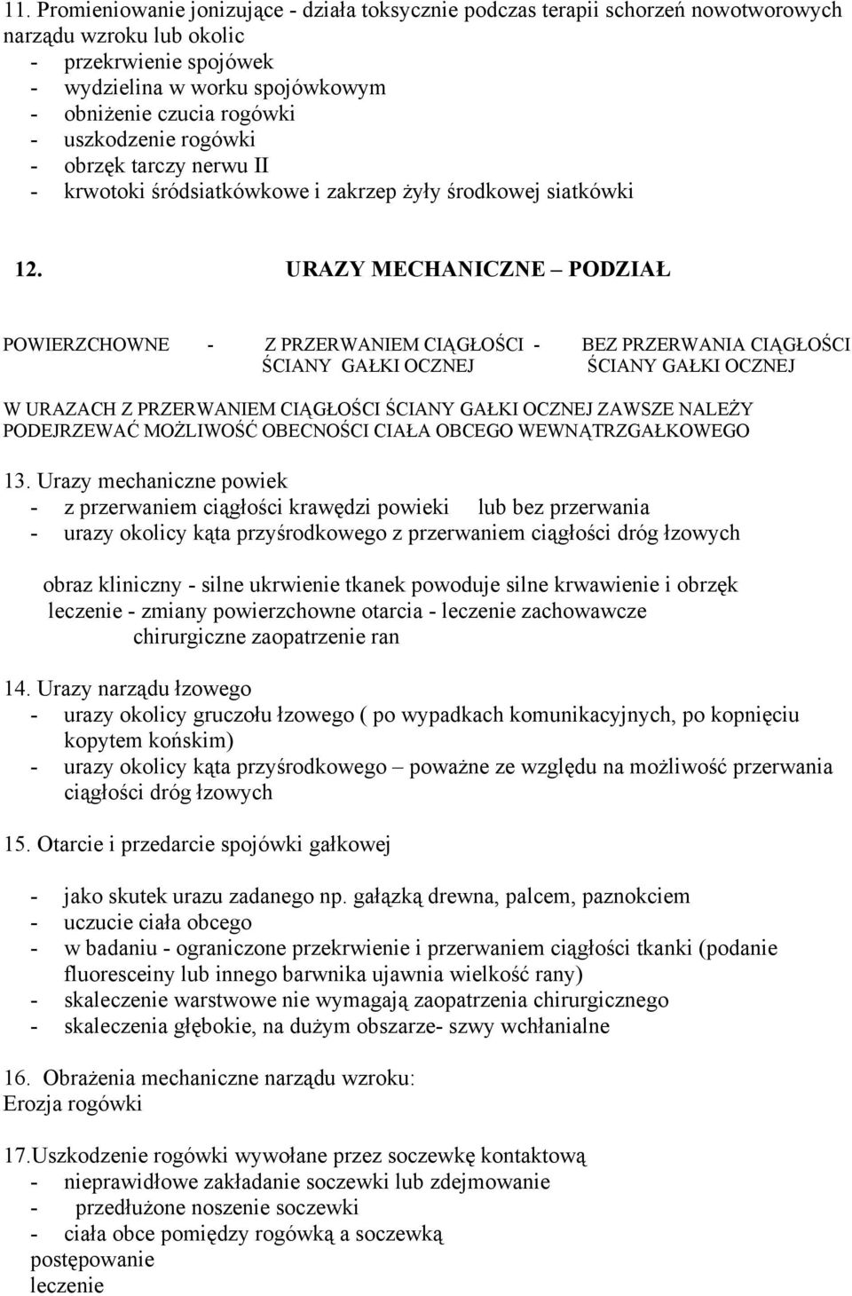 URAZY MECHANICZNE PODZIAŁ POWIERZCHOWNE - Z PRZERWANIEM CIĄGŁOŚCI - BEZ PRZERWANIA CIĄGŁOŚCI ŚCIANY GAŁKI OCZNEJ ŚCIANY GAŁKI OCZNEJ W URAZACH Z PRZERWANIEM CIĄGŁOŚCI ŚCIANY GAŁKI OCZNEJ ZAWSZE