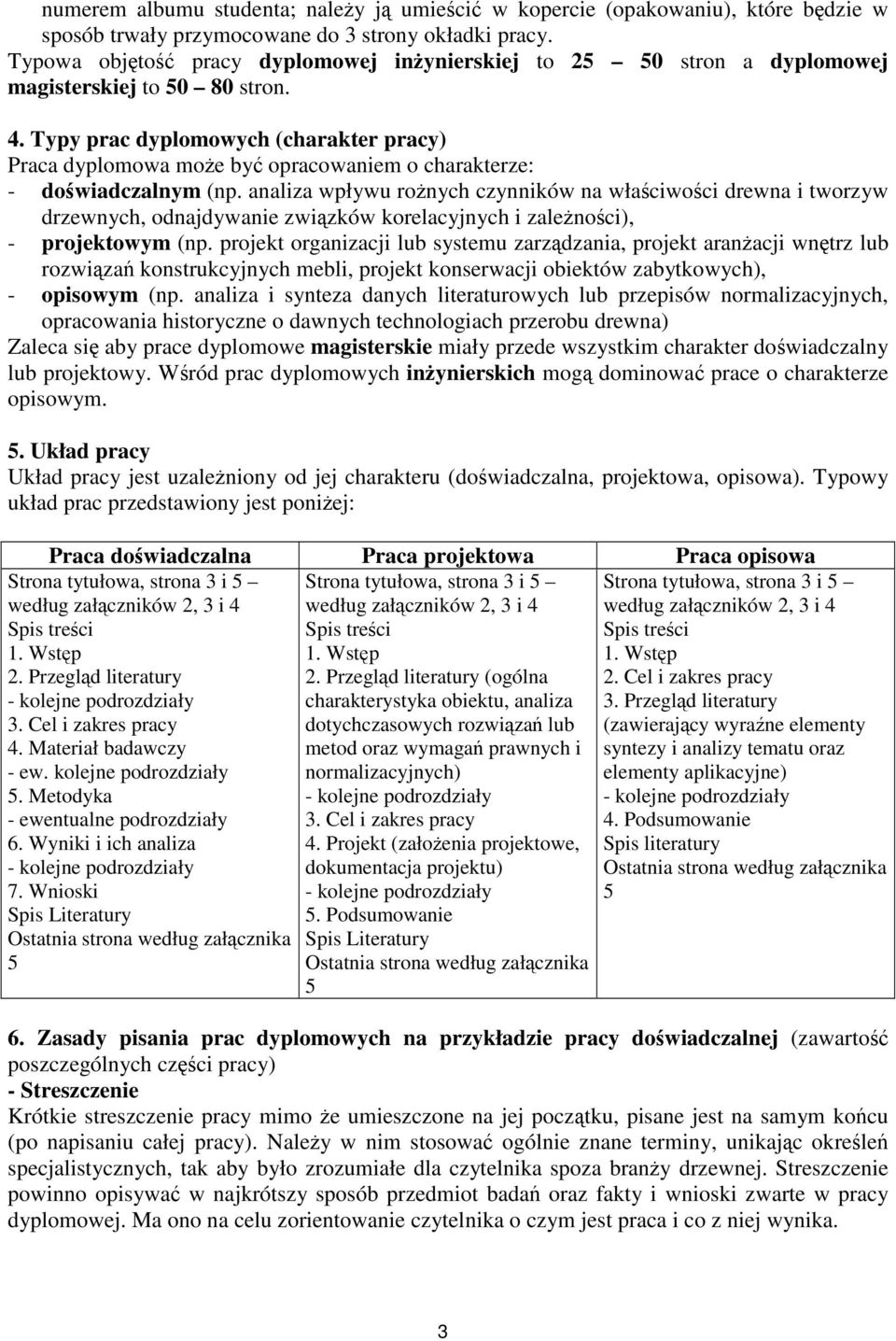 Typy prac dyplomowych (charakter pracy) Praca dyplomowa moe by opracowaniem o charakterze: - dowiadczalnym (np.