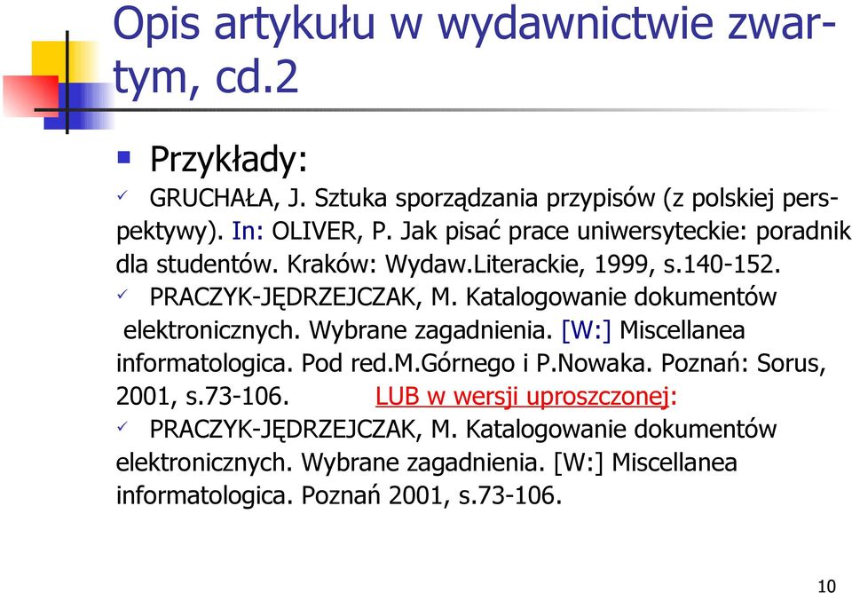 Katalogowanie dokumentów elektronicznych. Wybrane zagadnienia. [W:] Miscellanea informatologica. Pod red.m.górnego i P.Nowaka.