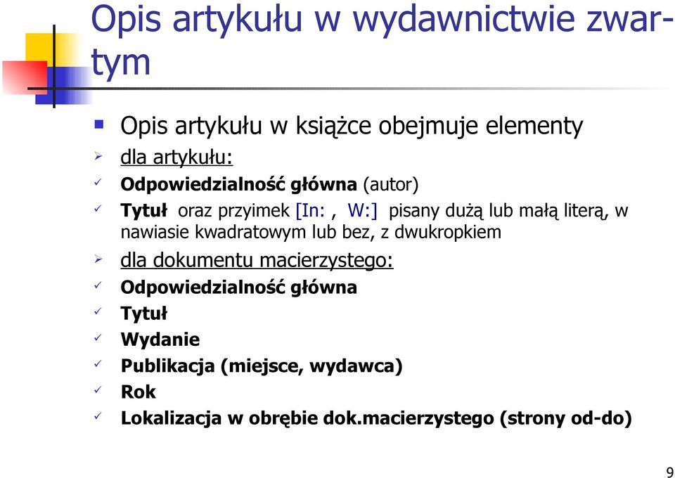 nawiasie kwadratowym lub bez, z dwukropkiem dla dokumentu macierzystego: Odpowiedzialność główna