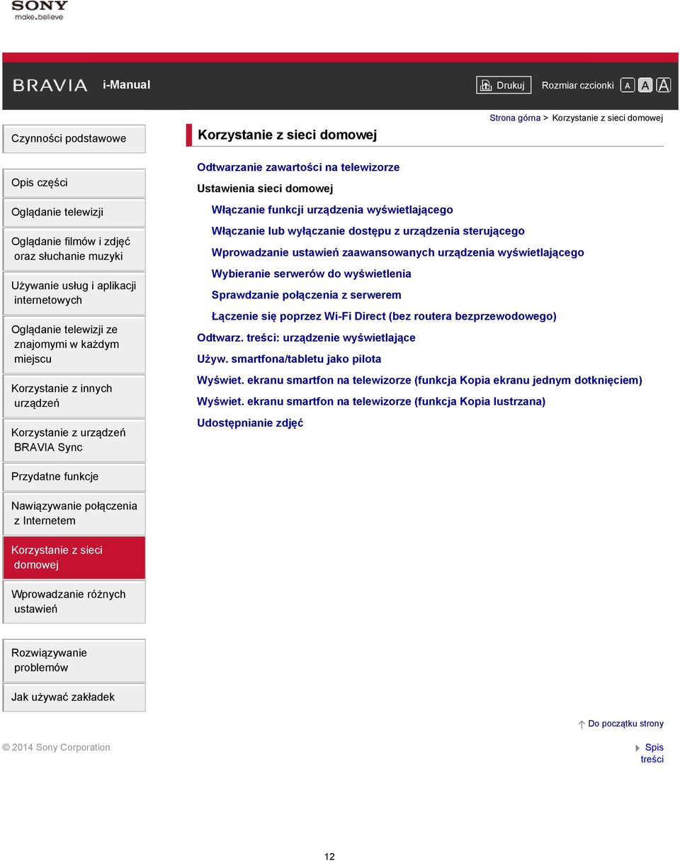 połączenia z serwerem Łączenie się poprzez Wi-Fi Direct (bez routera bezprzewodowego) Odtwarz. : urządzenie wyświetlające Używ.