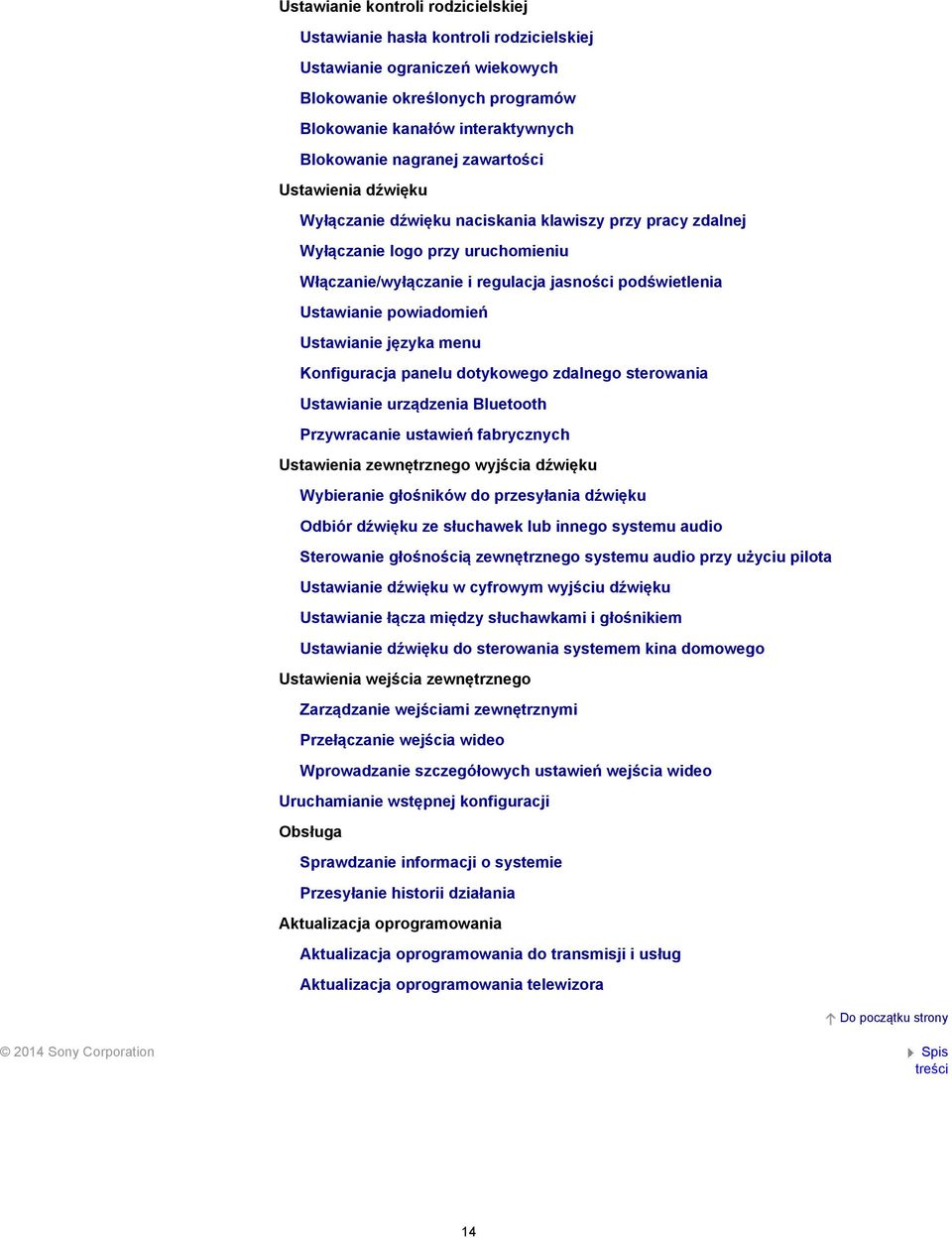 powiadomień Ustawianie języka menu Konfiguracja panelu dotykowego zdalnego sterowania Ustawianie urządzenia Bluetooth Przywracanie fabrycznych Ustawienia zewnętrznego wyjścia dźwięku Wybieranie