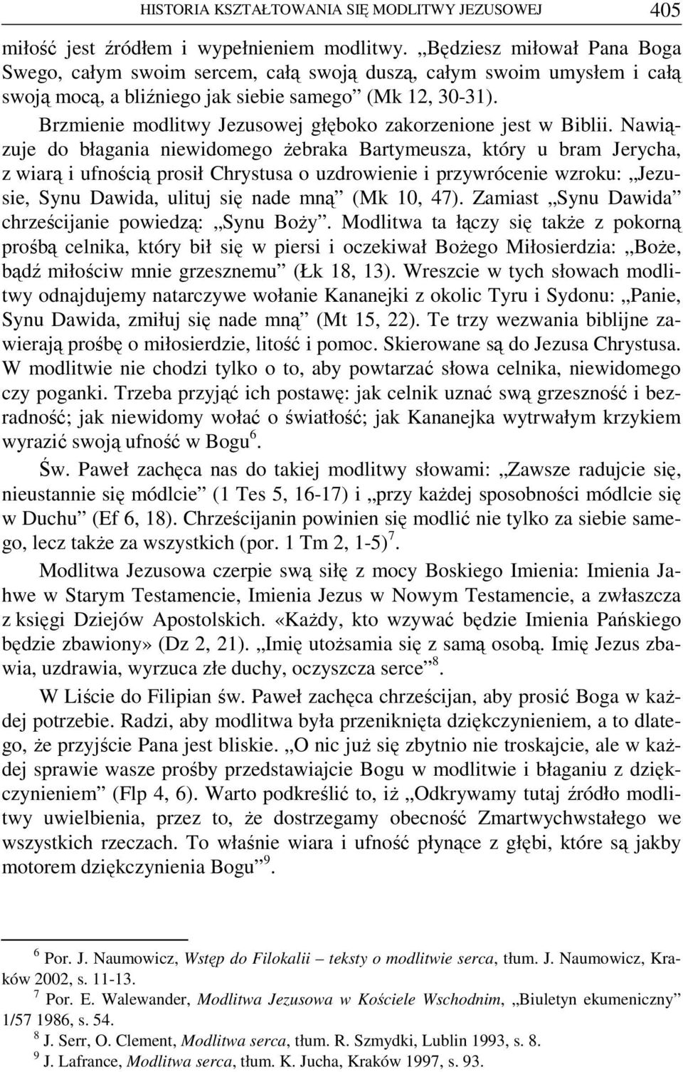 Brzmienie modlitwy Jezusowej głęboko zakorzenione jest w Biblii.