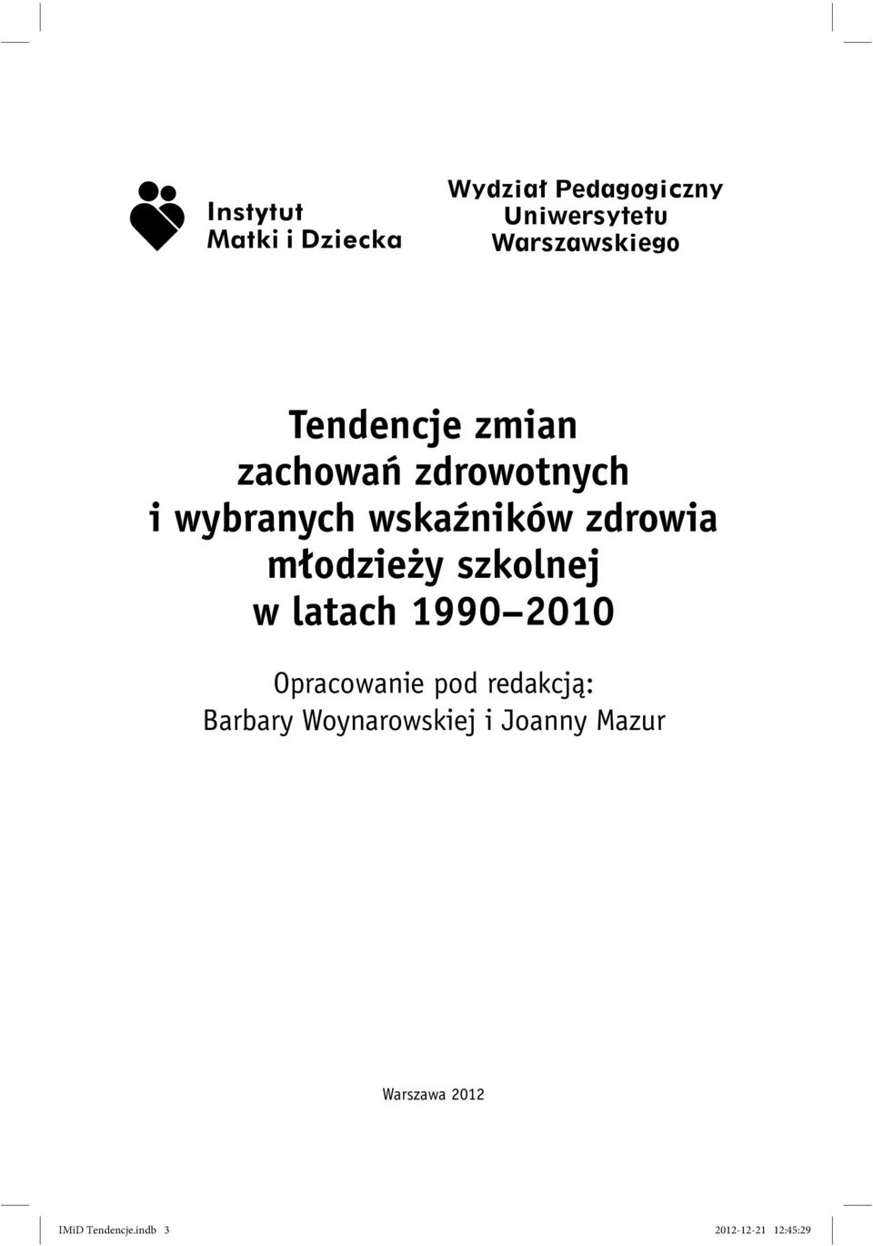 szkolnej w latach 1990 2010 Opracowanie pod redakcją: Barbary