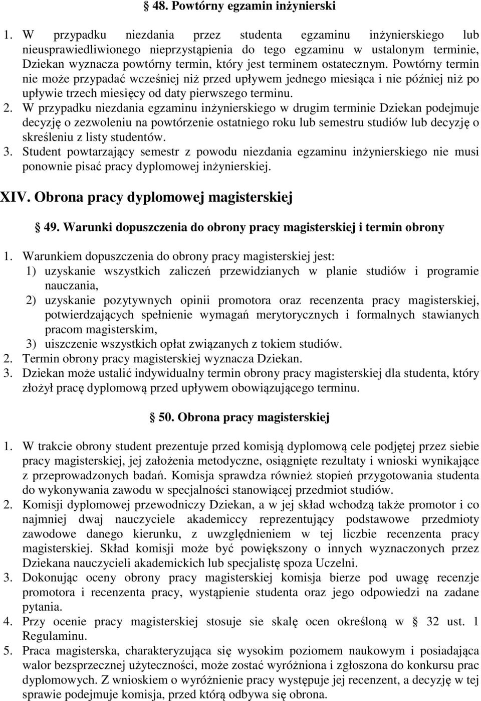 ostatecznym. Powtórny termin nie może przypadać wcześniej niż przed upływem jednego miesiąca i nie później niż po upływie trzech miesięcy od daty pierwszego terminu. 2.