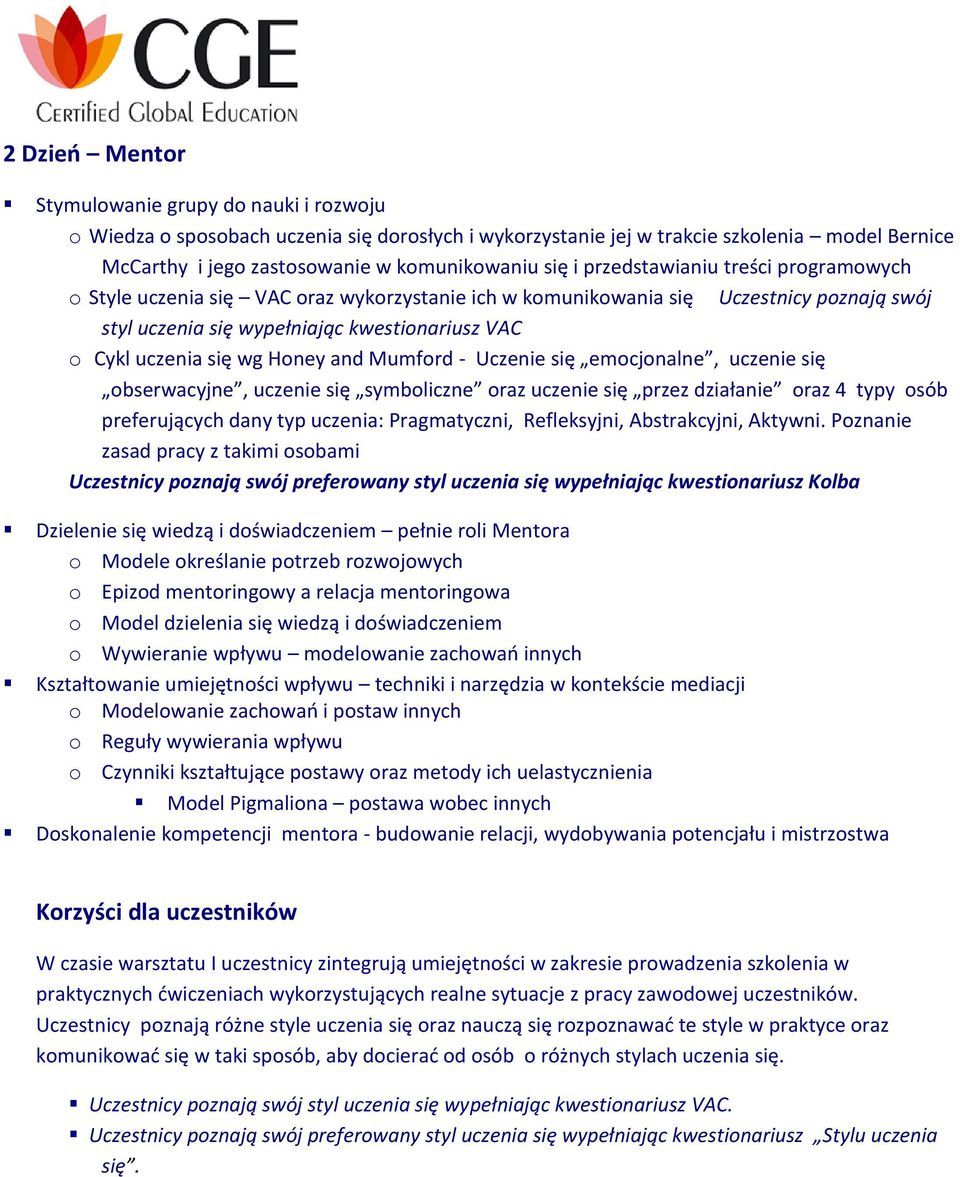 Honey and Mumford - Uczenie się emocjonalne, uczenie się obserwacyjne, uczenie się symboliczne oraz uczenie się przez działanie oraz 4 typy osób preferujących dany typ uczenia: Pragmatyczni,