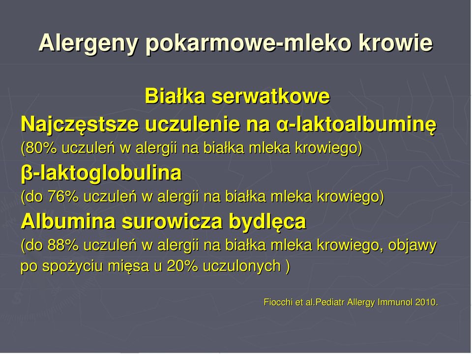 na białka mleka krowiego) Albumina surowicza bydlęca (do 88% uczuleń w alergii na białka