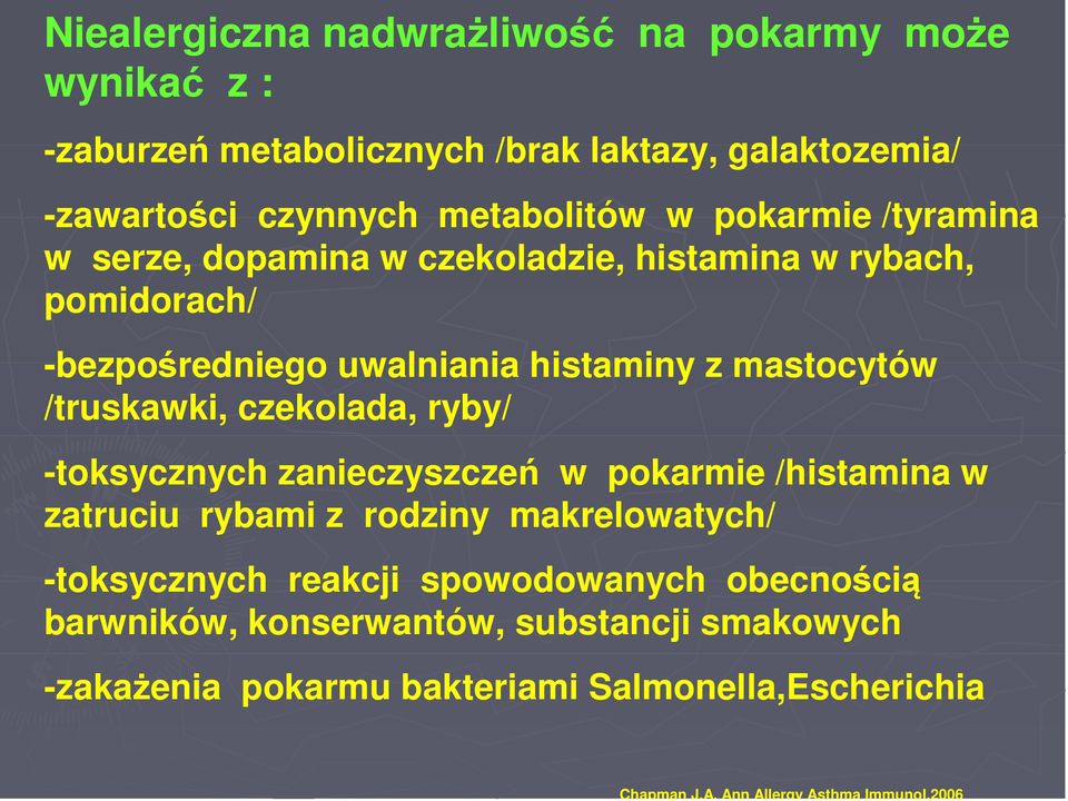 czekolada, ryby/ -toksycznych zanieczyszczeń w pokarmie /histamina w zatruciu rybami z rodziny makrelowatych/ -toksycznych reakcji spowodowanych