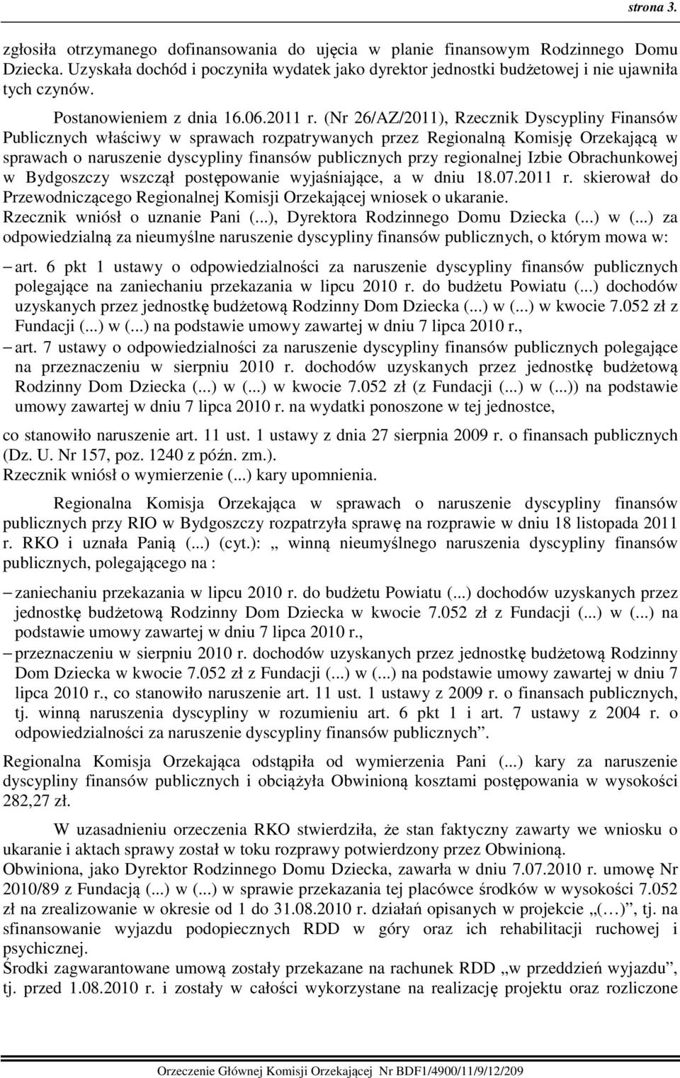 (Nr 26/AZ/2011), Rzecznik Dyscypliny Finansów Publicznych właściwy w sprawach rozpatrywanych przez Regionalną Komisję Orzekającą w sprawach o naruszenie dyscypliny finansów publicznych przy