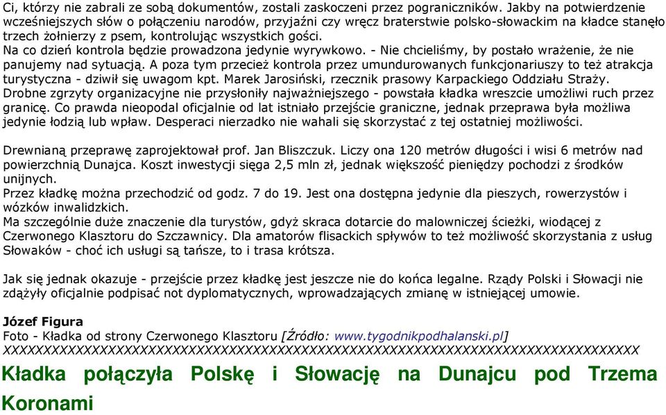 Na co dzień kontrola będzie prowadzona jedynie wyrywkowo. - Nie chcieliśmy, by postało wraŝenie, Ŝe nie panujemy nad sytuacją.