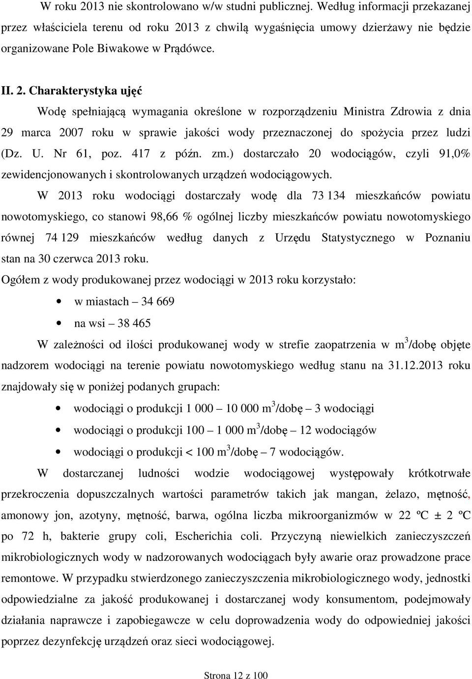 13 z chwilą wygaśnięcia umowy dzierżawy nie będzie organizowane Pole Biwakowe w Prądówce. II. 2.