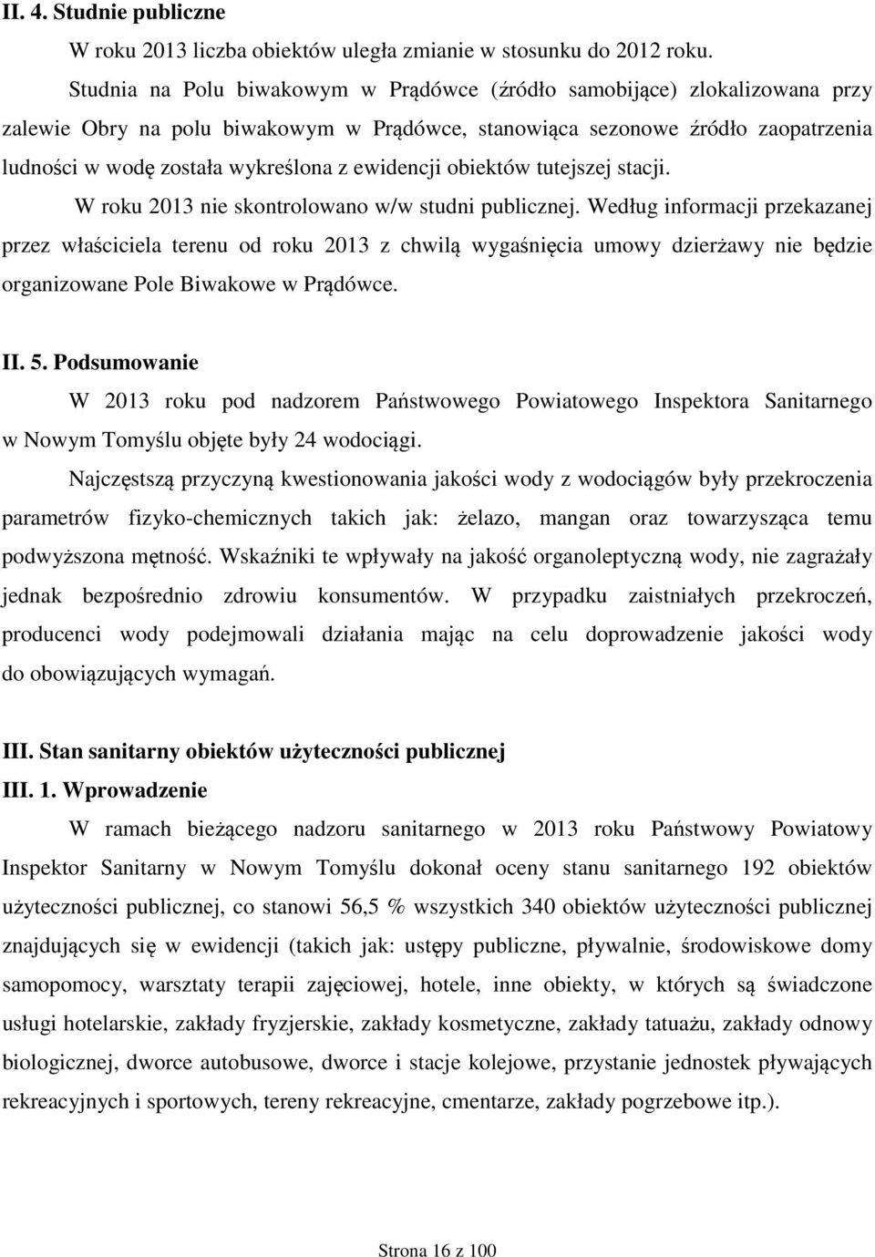 ewidencji obiektów tutejszej stacji. W roku 2013 nie skontrolowano w/w studni publicznej.