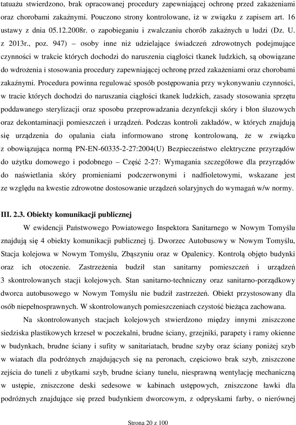 947) osoby inne niż udzielające świadczeń zdrowotnych podejmujące czynności w trakcie których dochodzi do naruszenia ciągłości tkanek ludzkich, są obowiązane do wdrożenia i stosowania procedury