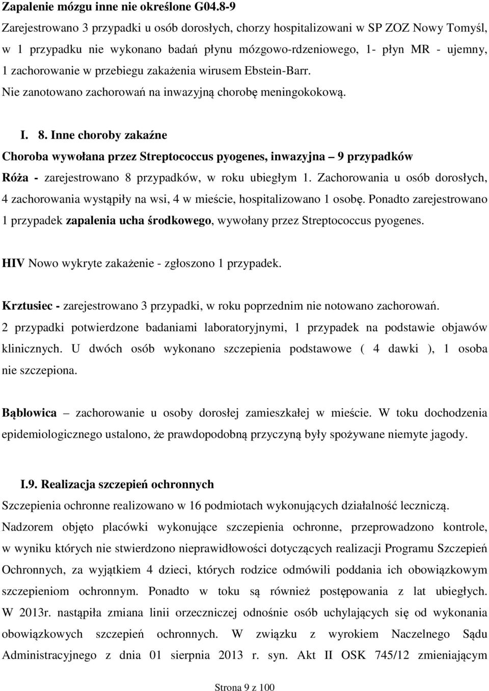 przebiegu zakażenia wirusem Ebstein-Barr. Nie zanotowano zachorowań na inwazyjną chorobę meningokokową. I. 8.