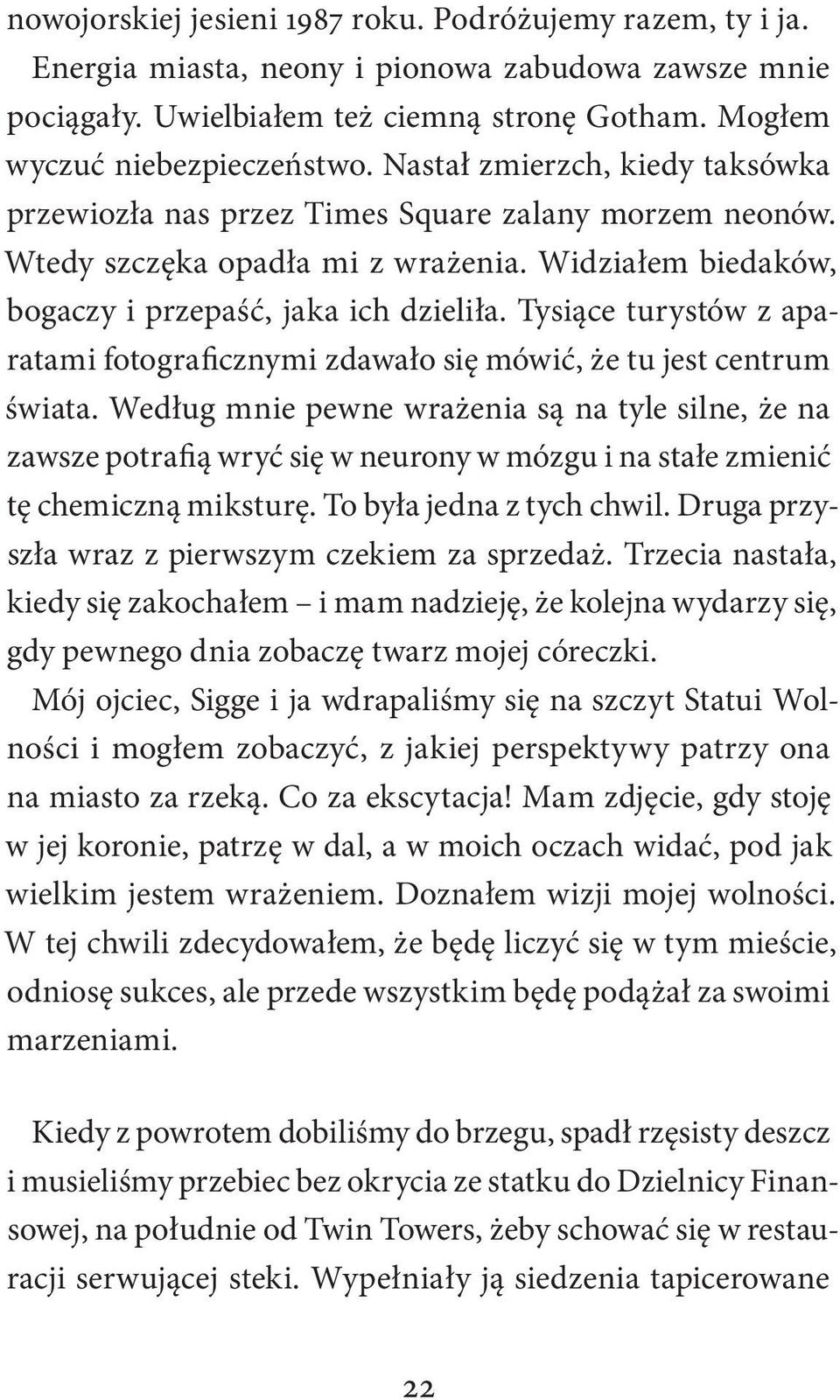 Tysiące turystów z aparatami fotograficznymi zdawało się mówić, że tu jest centrum świata.