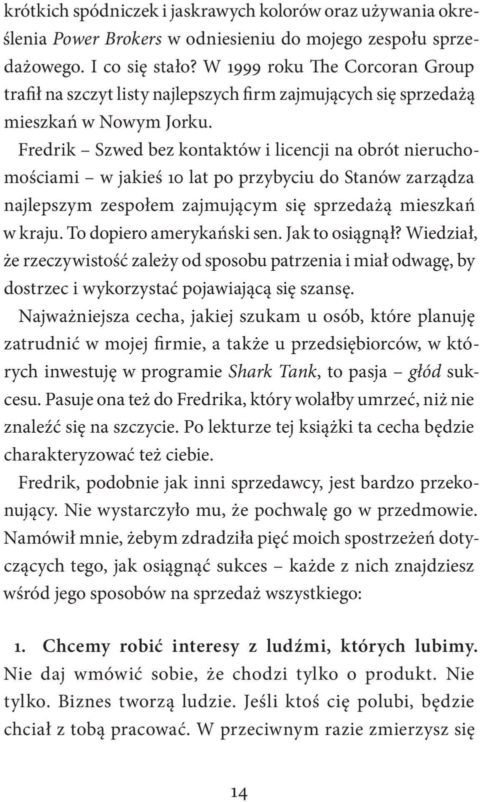 Fredrik Szwed bez kontaktów i licencji na obrót nieruchomościami w jakieś 10 lat po przybyciu do Stanów zarządza najlepszym zespołem zajmującym się sprzedażą mieszkań w kraju.