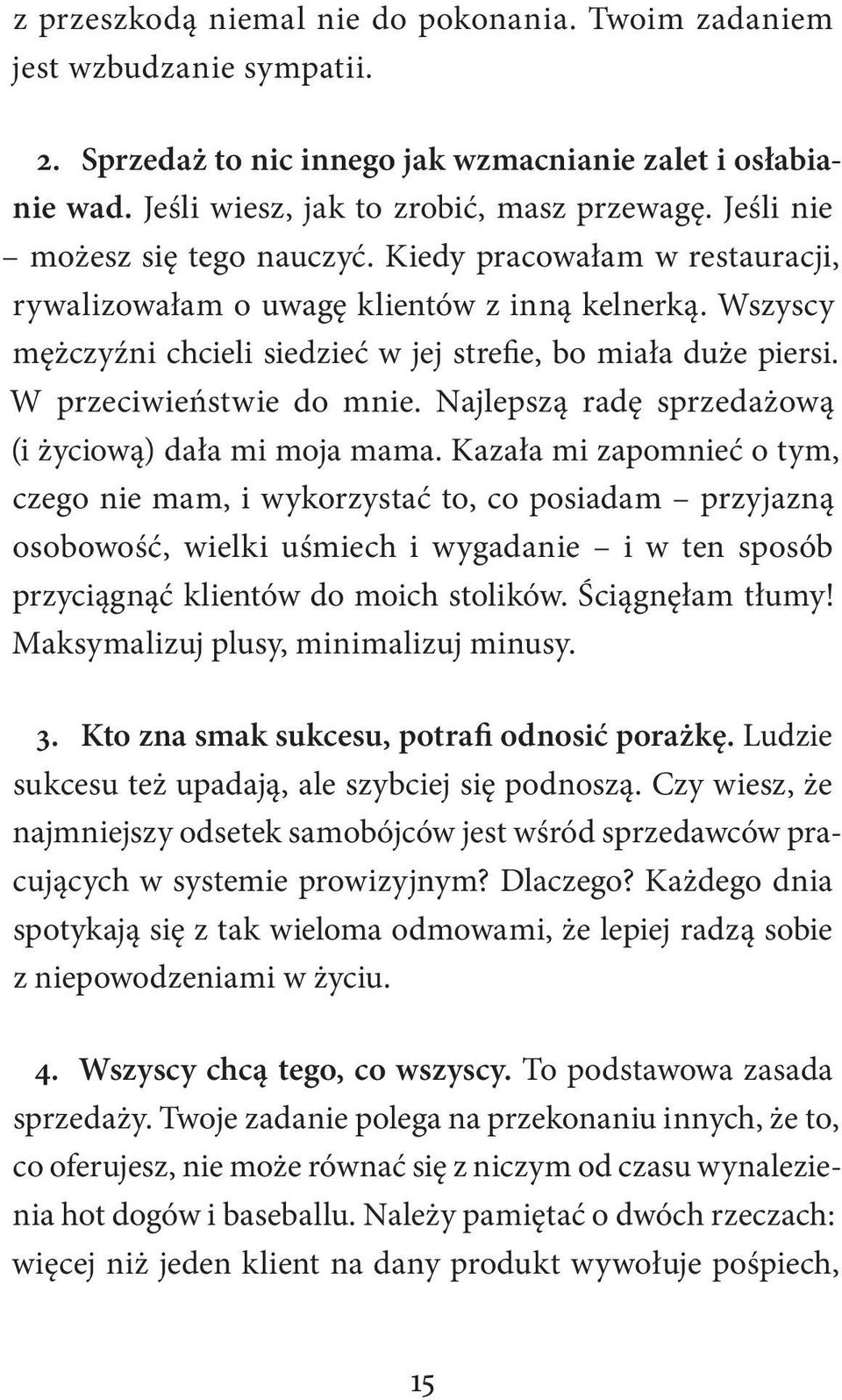 W przeciwieństwie do mnie. Najlepszą radę sprzedażową (i życiową) dała mi moja mama.