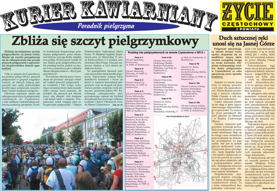 pieszych pielgrzymów w grupach zorganizowanych, do których do àczà pielgrzymki oraz osoby indywidualne przybywajàce autokarami, samochodami i innym Êrodkami transportu.