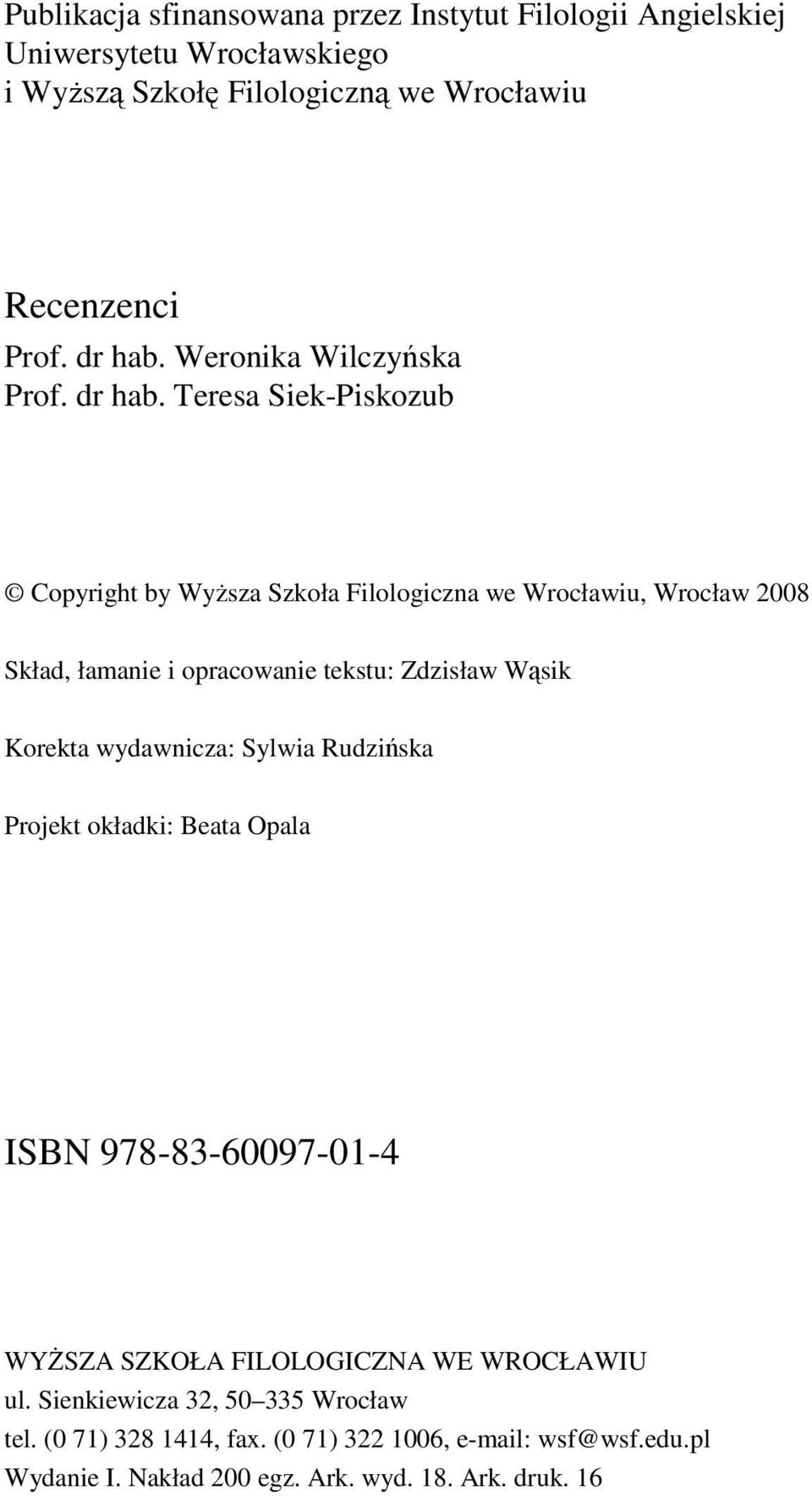 Teresa Siek-Piskozub Copyright by WyŜsza Szkoła Filologiczna we Wrocławiu, Wrocław 2008 Skład, łamanie i opracowanie tekstu: Zdzisław Wąsik Korekta