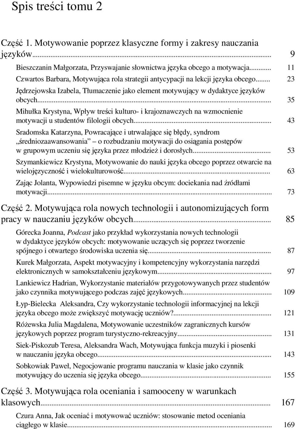 .. 35 Mihułka Krystyna, Wpływ treści kulturo- i krajoznawczych na wzmocnienie motywacji u studentów filologii obcych.