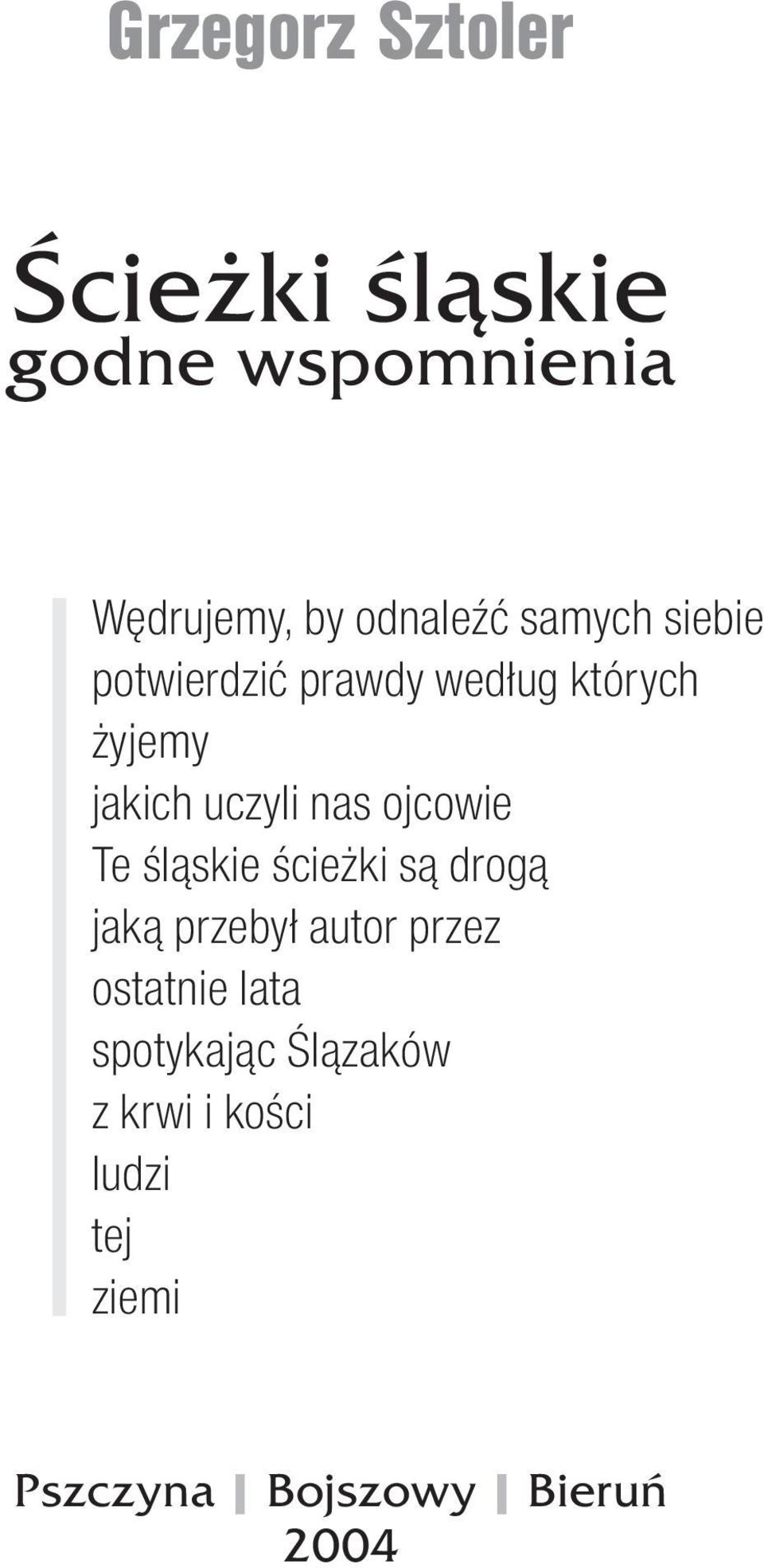 ojcowie Te śląskie ścieżki są drogą jaką przebył autor przez ostatnie lata