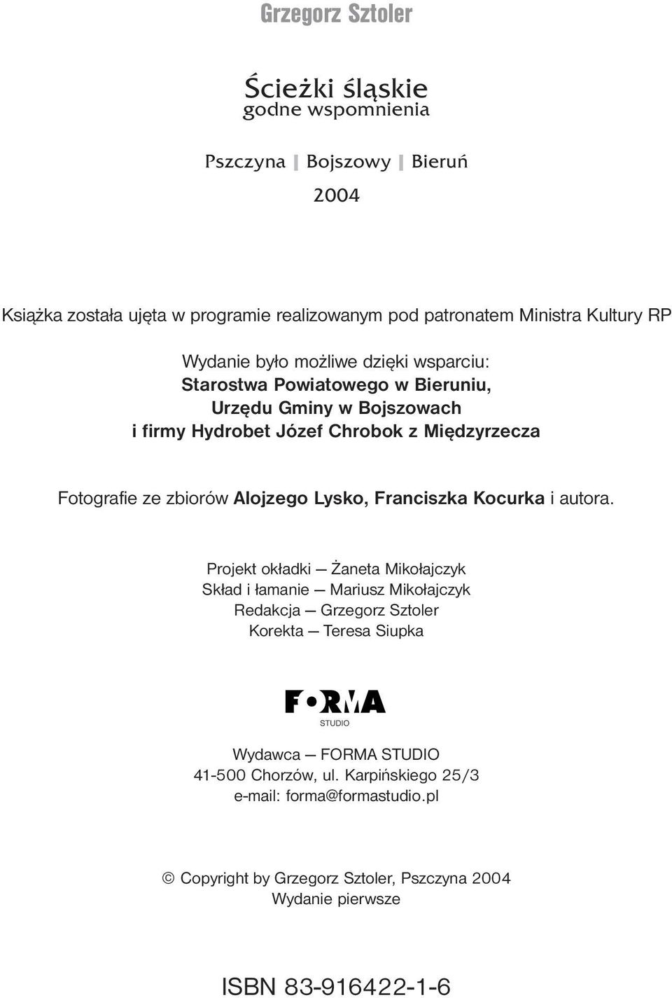 Alojzego Lysko, Franciszka Kocurka i autora.