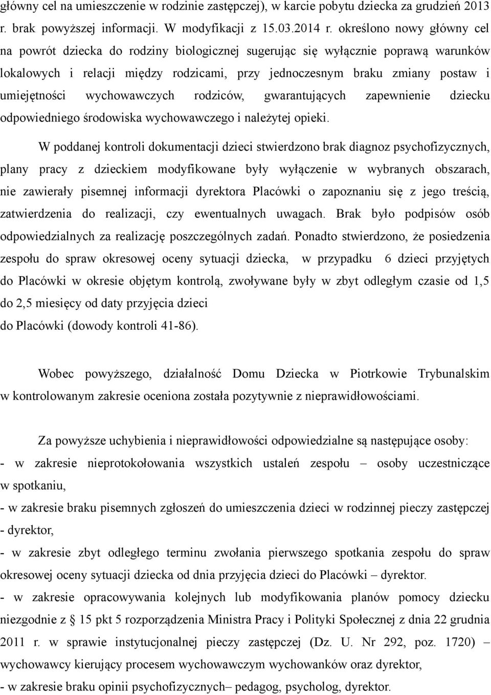 umiejętności wychowawczych rodziców, gwarantujących zapewnienie dziecku odpowiedniego środowiska wychowawczego i należytej opieki.