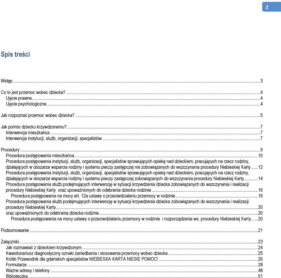 .. 10 Procedura postępowania instytucji, służb, organizacji, specjalistów sprawujących opiekę nad dzieckiem, pracujących na rzecz rodziny, działających w obszarze wsparcia rodziny i systemu pieczy