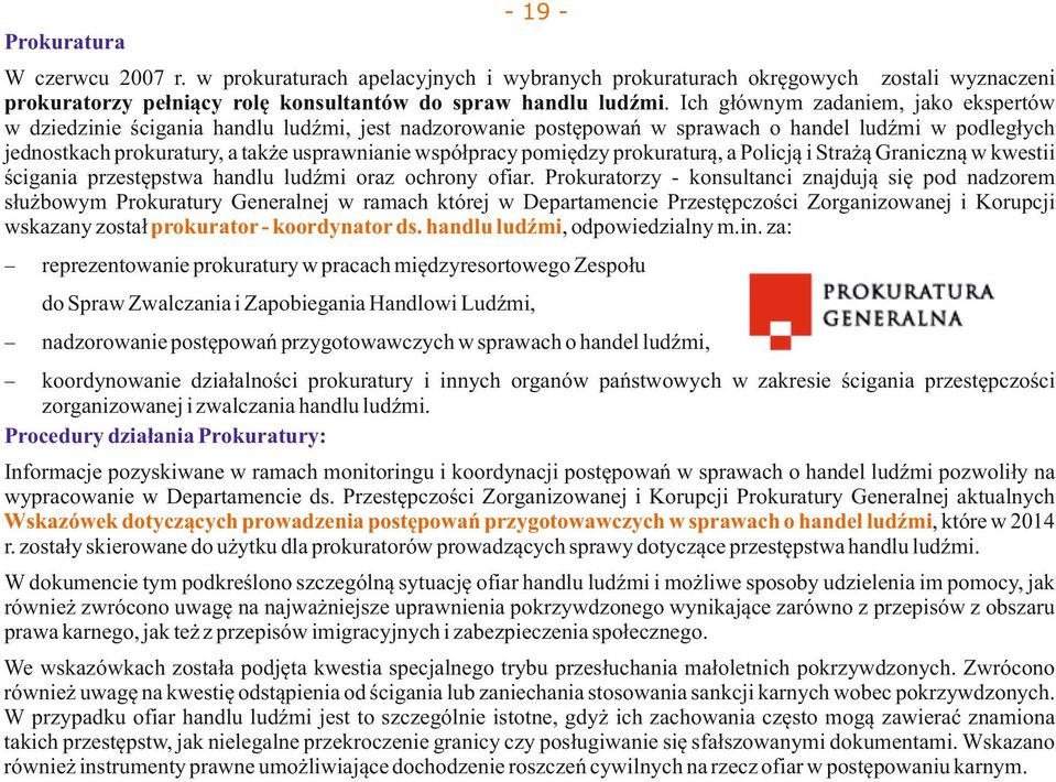 pomiędzy prokuraturą, a Policją i Strażą Graniczną w kwestii ścigania przestępstwa handlu ludźmi oraz ochrony ofiar.