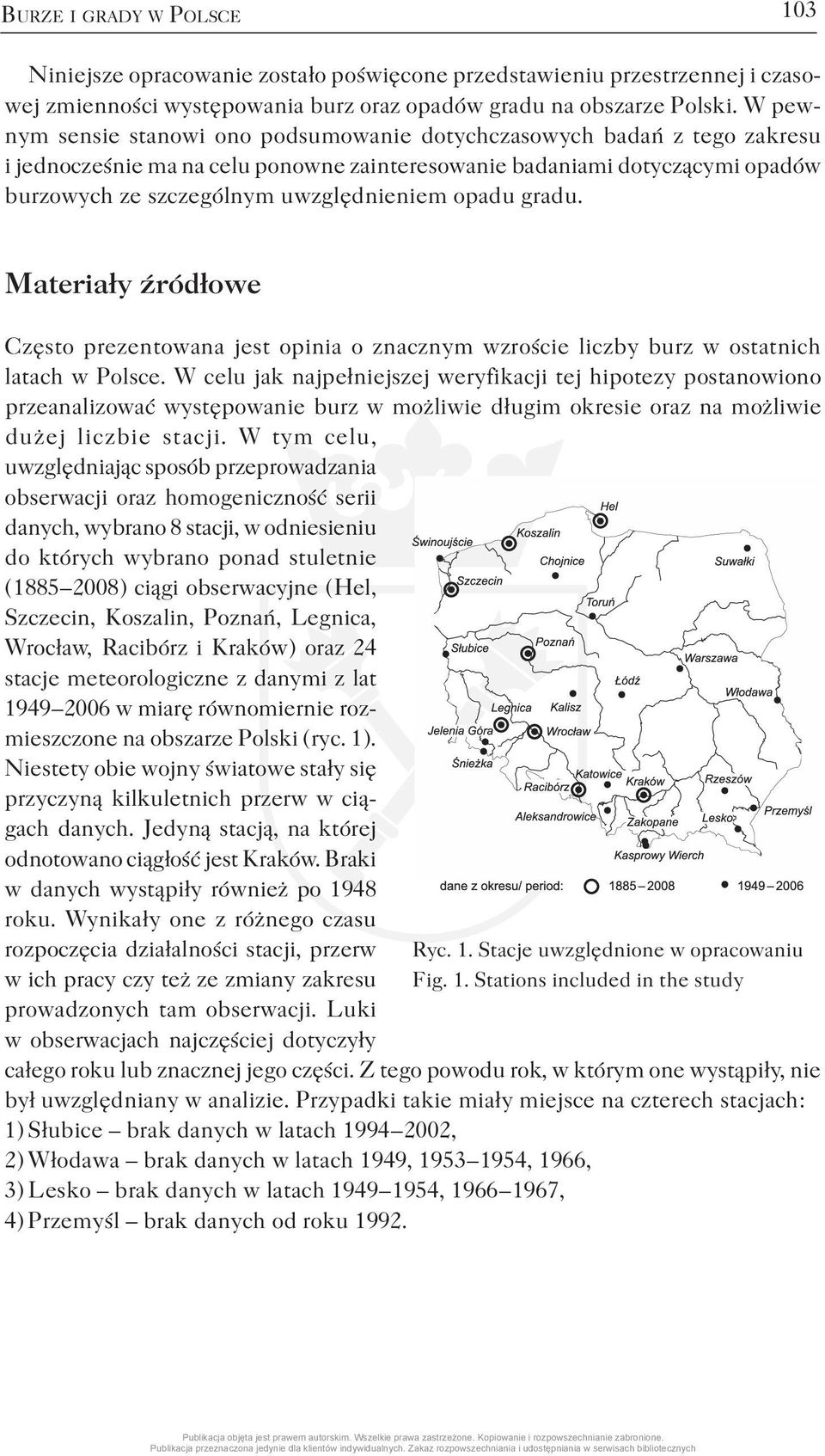 opadu gradu. Materiały źródłowe Często prezentowana jest opinia o znacznym wzroście liczby burz w ostatnich latach w Polsce.