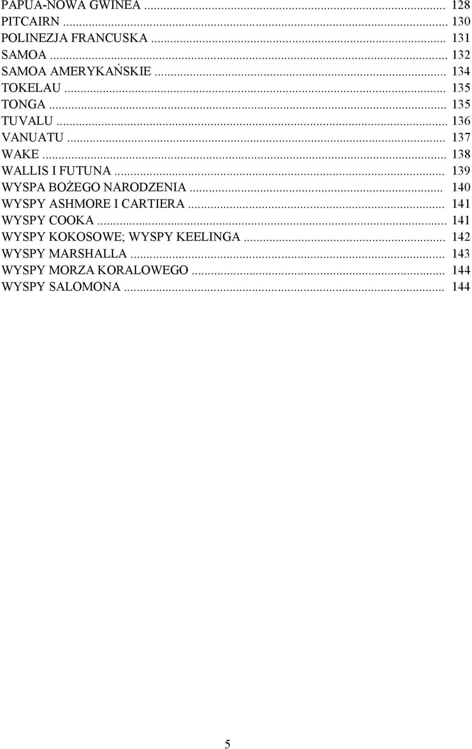 .. 139 WYSPA BOŻEGO NARODZENIA... 140 WYSPY ASHMORE I CARTIERA... 141 WYSPY COOKA.