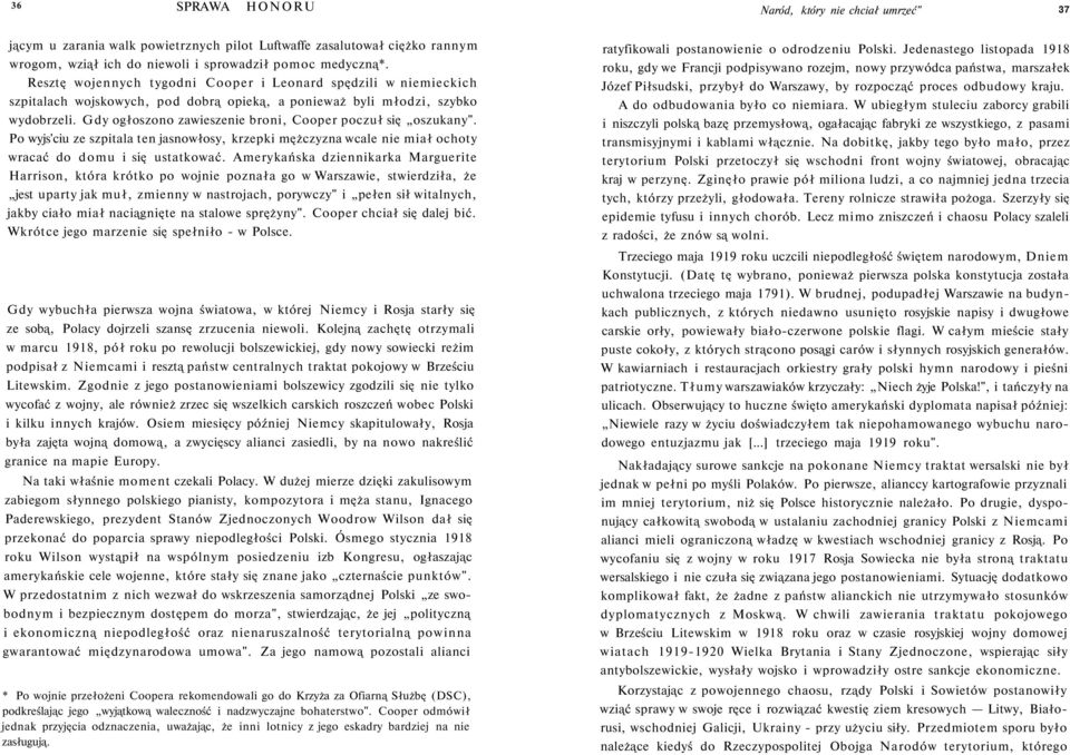 Gdy ogłoszono zawieszenie broni, Cooper poczuł się oszukany". Po wyjs'ciu ze szpitala ten jasnowłosy, krzepki mężczyzna wcale nie miał ochoty wracać do domu i się ustatkować.