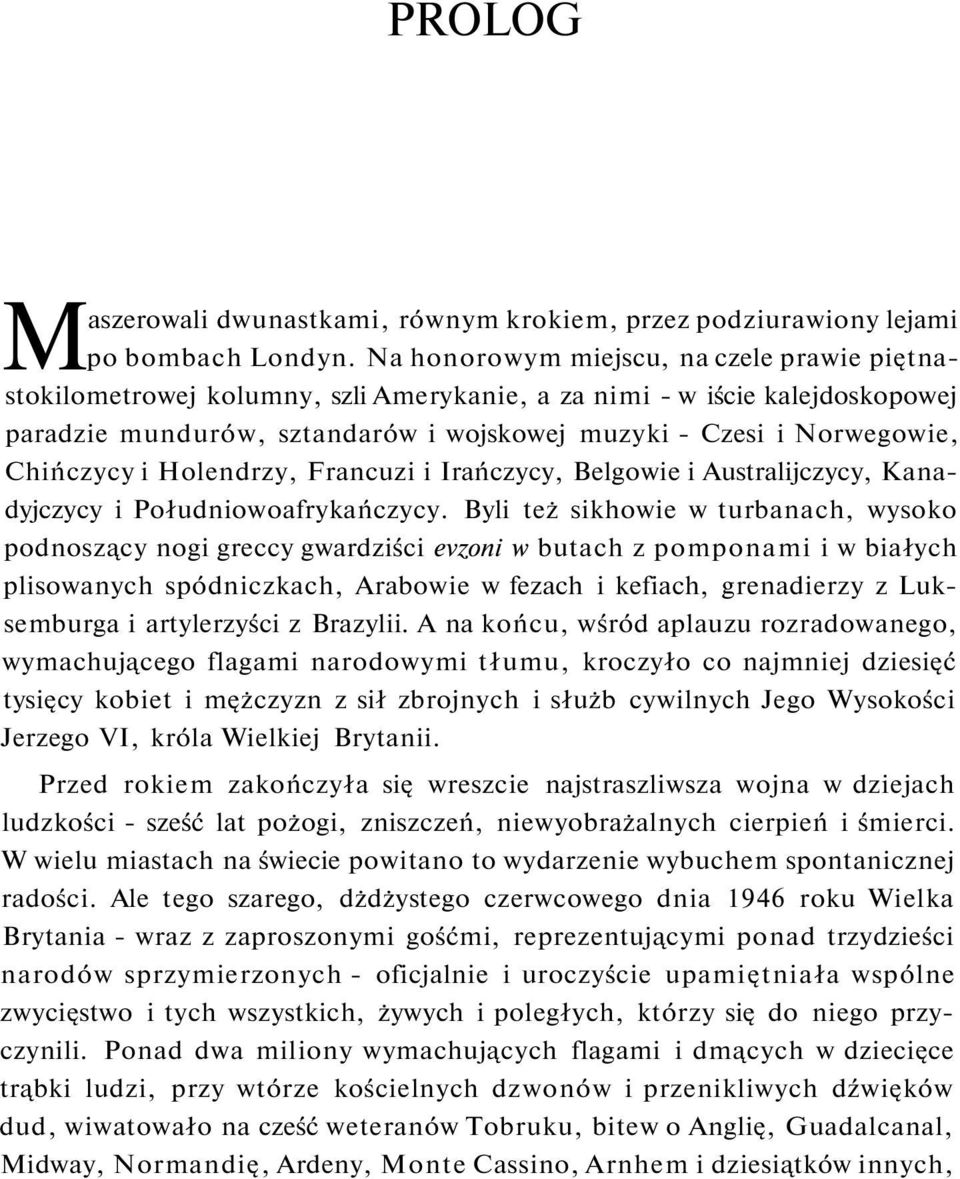 Chińczycy i Holendrzy, Francuzi i Irańczycy, Belgowie i Australijczycy, Kanadyjczycy i Południowoafrykańczycy.