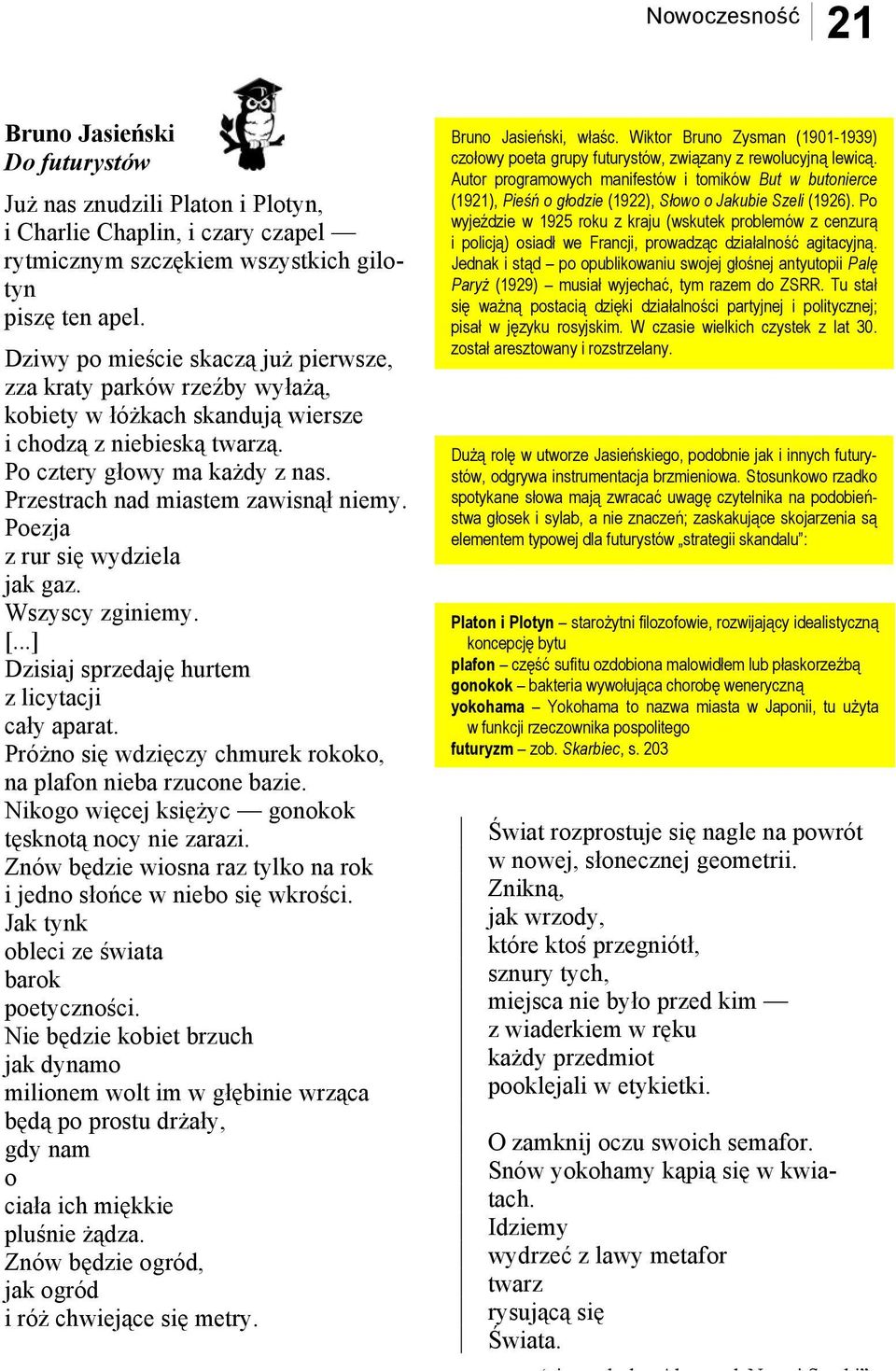 Przestrach nad miastem zawisnął niemy. Poezja z rur się wydziela jak gaz. Wszyscy zginiemy. [...] Dzisiaj sprzedaję hurtem z licytacji cały aparat.