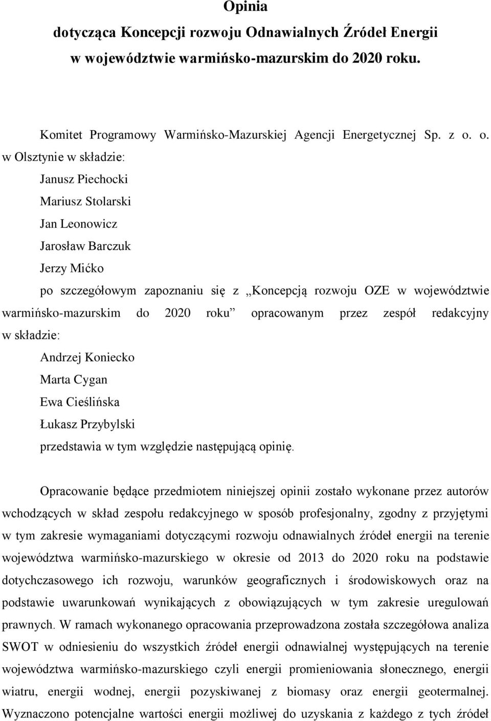 2020 roku opracowanym przez zespół redakcyjny w składzie: Andrzej Koniecko Marta Cygan Ewa Cieślińska Łukasz Przybylski przedstawia w tym względzie następującą opinię.