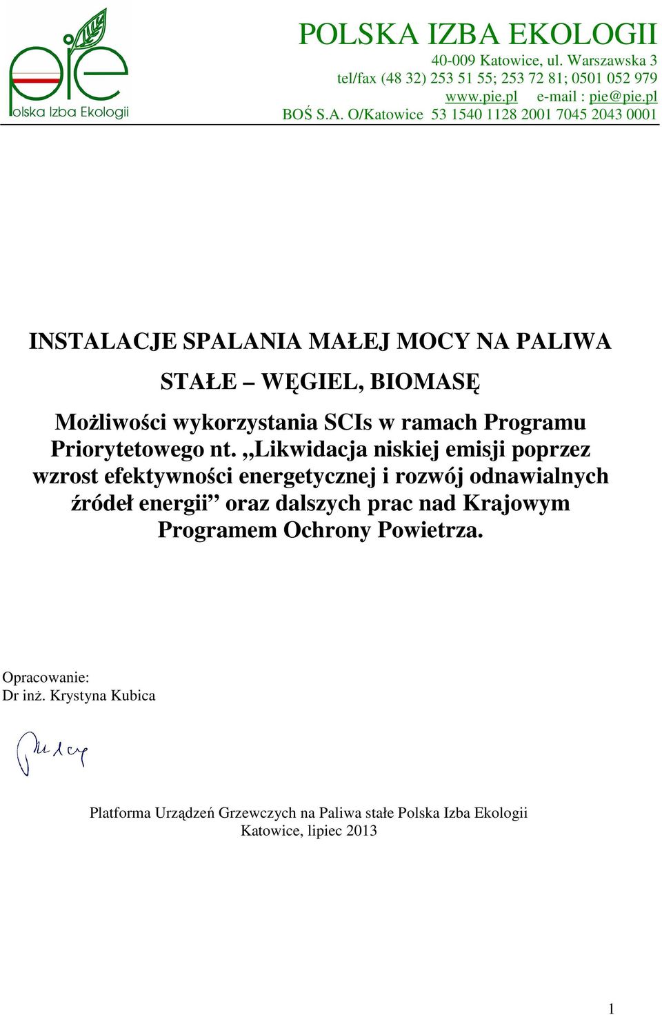 1540 1128 2001 7045 2043 0001 INSTALACJE SPALANIA MAŁEJ MOCY NA PALIWA STAŁE WĘGIEL, BIOMASĘ Możliwości wykorzystania SCIs w ramach Programu