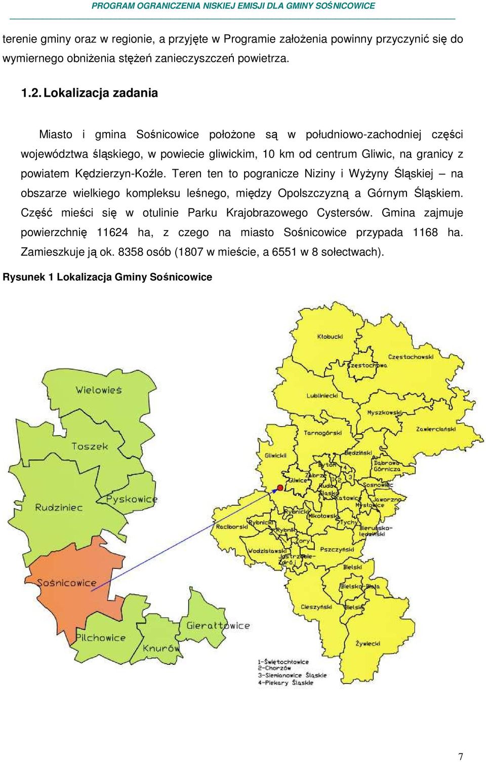 Kędzierzyn-Koźle. Teren ten to pogranicze Niziny i Wyżyny Śląskiej na obszarze wielkiego kompleksu leśnego, między Opolszczyzną a Górnym Śląskiem.