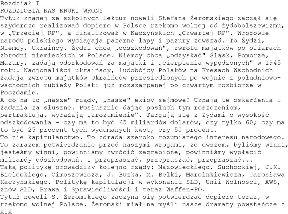 Żydzi chcą odszkodowań", zwrotu majątków po ofiarach zbrodni niemieckich w Polsce. Niemcy chcą odzyskać" Śląsk, Pomorze, Mazury, żądają odszkodowań za majątki i cierpienia wypędzonych" w 1945 roku.