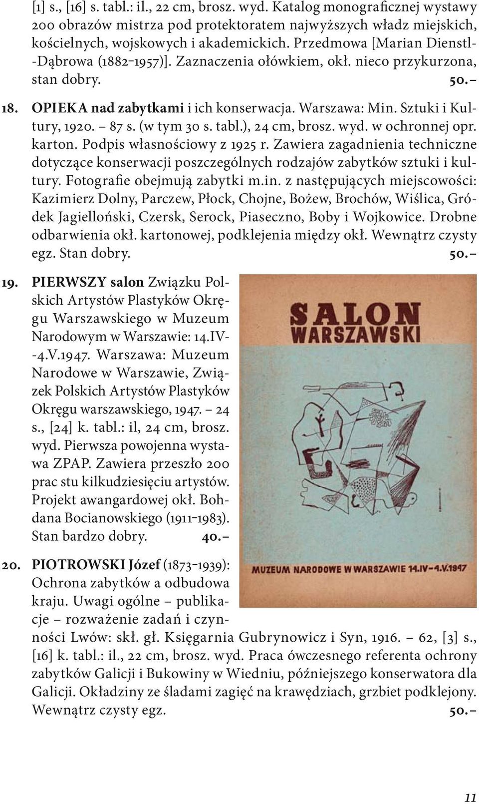 (w tym 30 s. tabl.), 24 cm, brosz. wyd. w ochronnej opr. karton. Podpis własnościowy z 1925 r. Zawiera zagadnienia techniczne dotyczące konserwacji poszczególnych rodzajów zabytków sztuki i kultury.