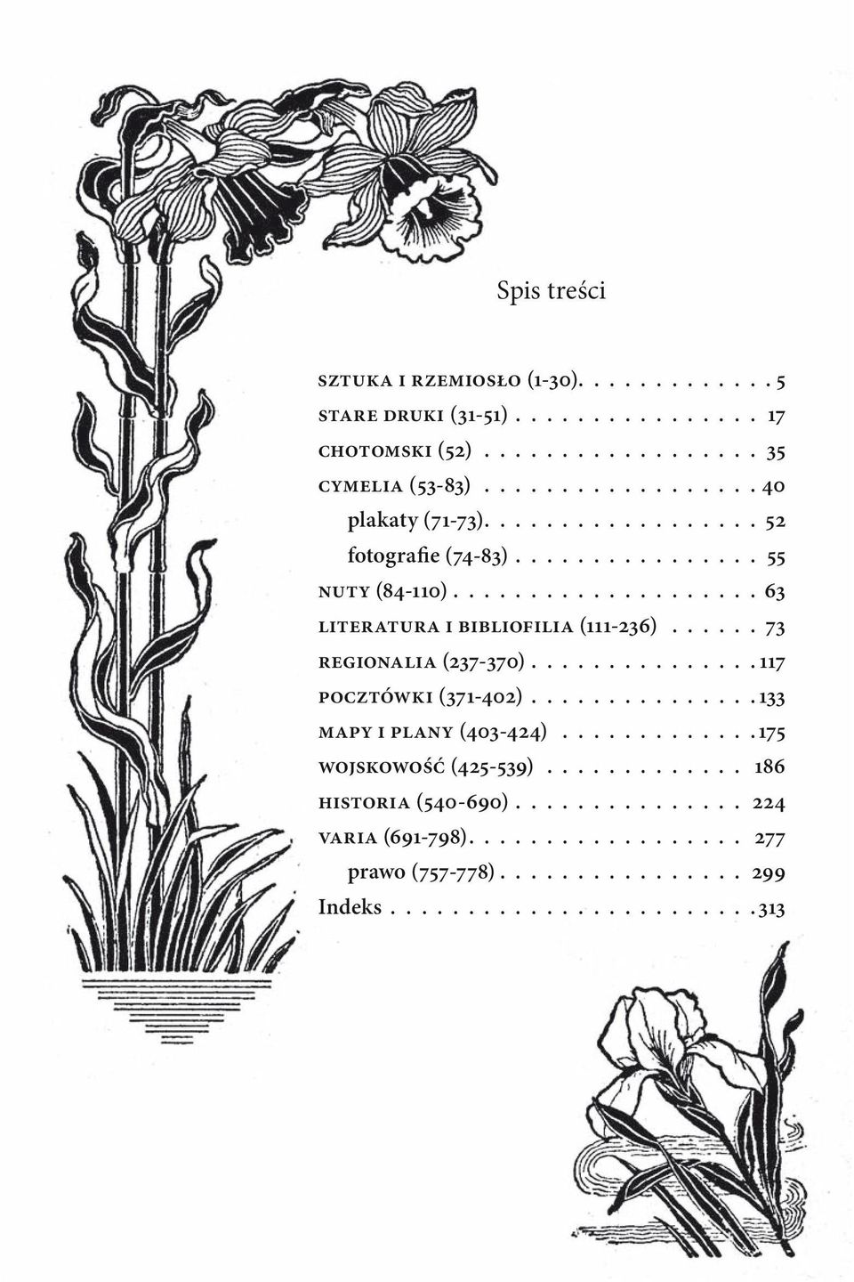 ..... 73 Regionalia (237-370)............... 117 pocztówki (371-402)............... 133 mapy i plany (403-424)............. 175 Wojskowość (425-539).