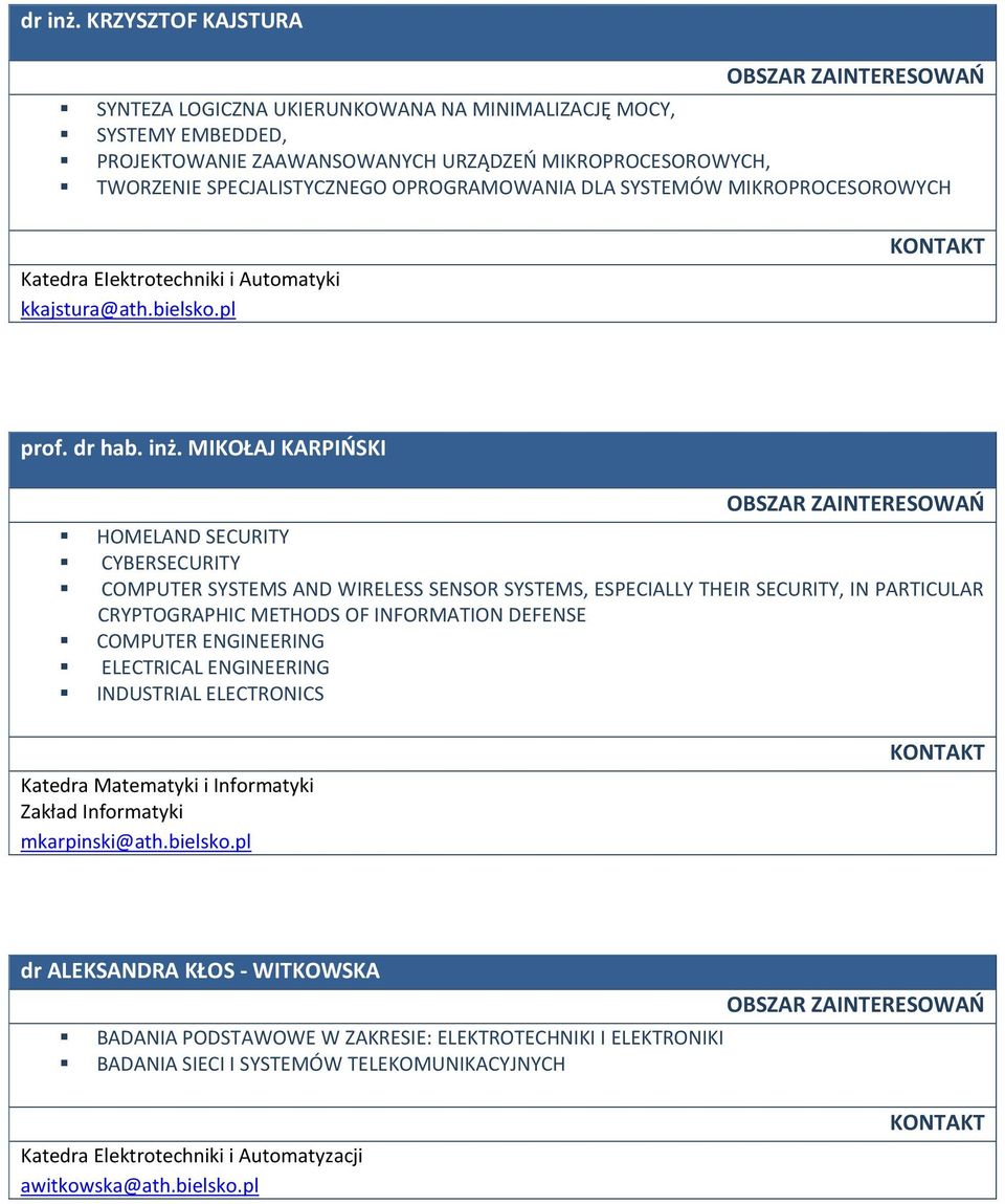 SYSTEMÓW MIKROPROCESOROWYCH Katedra EIektrotechniki i Automatyki kkajstura@ath.bielsko.pl prof. dr hab. inż.