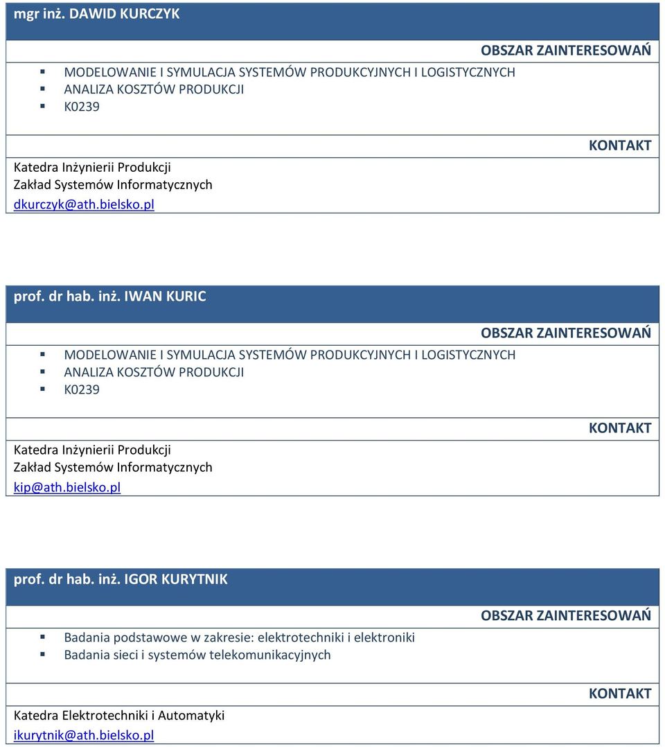 Systemów Informatycznych dkurczyk@ath.bielsko.pl prof. dr hab. inż.