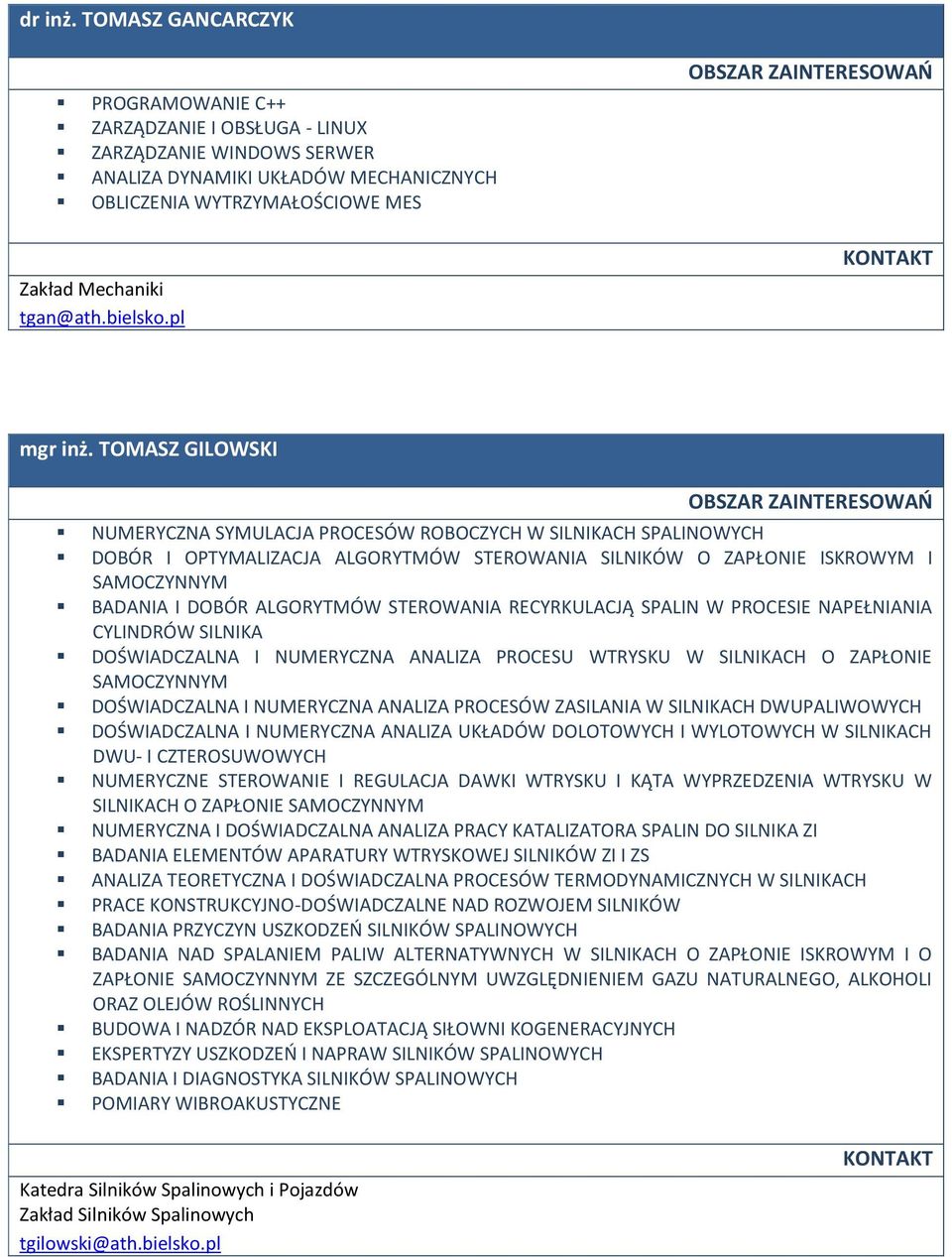 TOMASZ GILOWSKI NUMERYCZNA SYMULACJA PROCESÓW ROBOCZYCH W SILNIKACH SPALINOWYCH DOBÓR I OPTYMALIZACJA ALGORYTMÓW STEROWANIA SILNIKÓW O ZAPŁONIE ISKROWYM I SAMOCZYNNYM BADANIA I DOBÓR ALGORYTMÓW