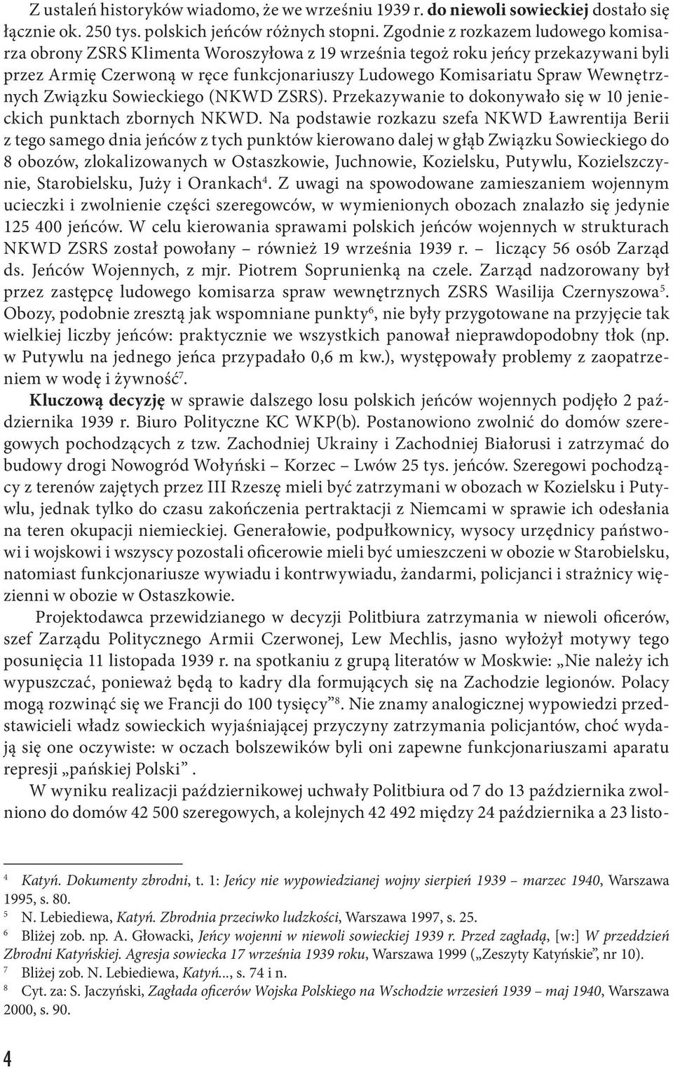 Wewnętrznych Związku Sowieckiego (NKWD ZSRS). Przekazywanie to dokonywało się w 10 jenieckich punktach zbornych NKWD.