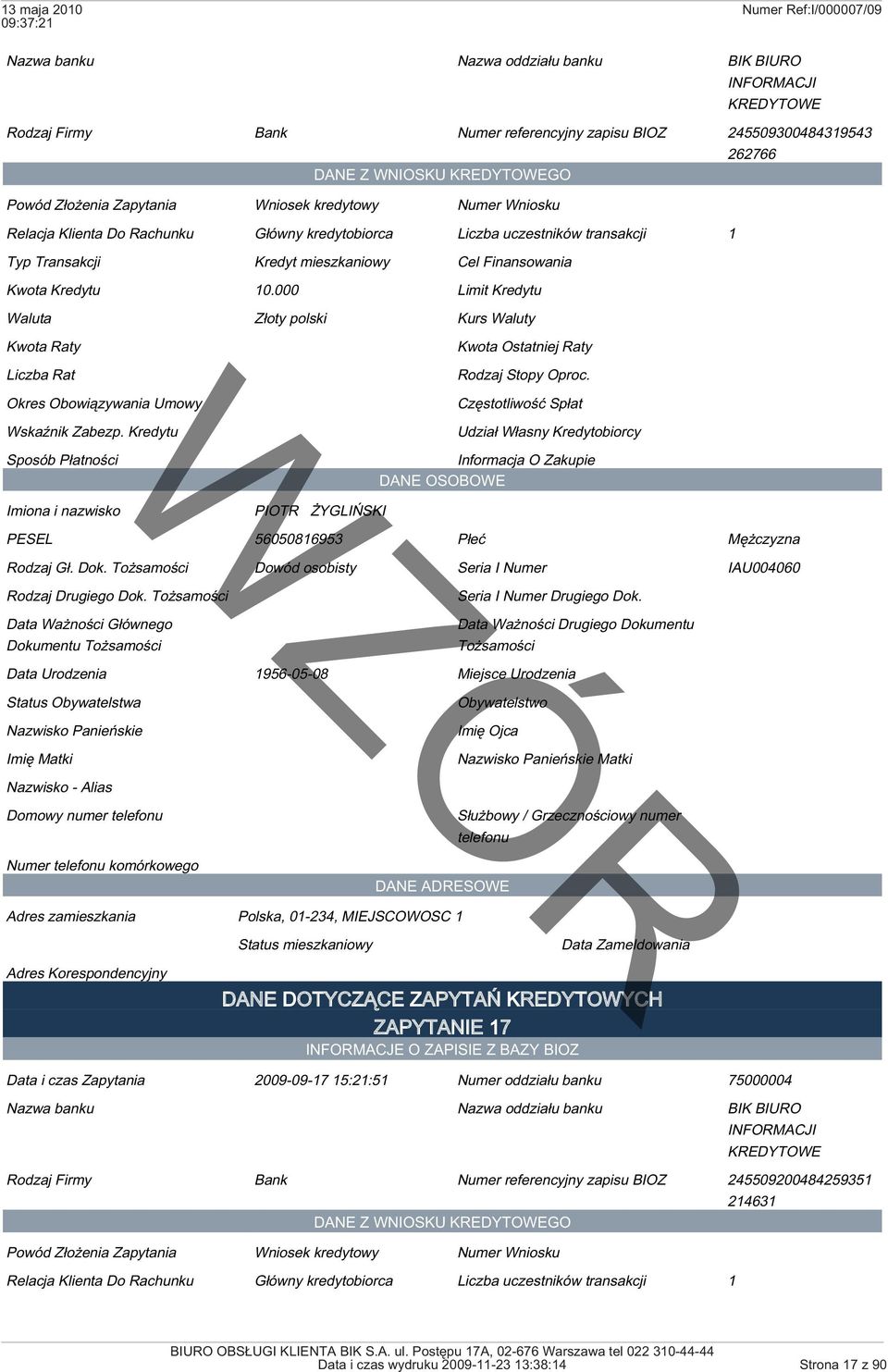 Dokumentu Status Obywatelstwa Obywatelstwo Domowy numer Adres zamieszkania Polska, 01-234, MIEJSCOWOSC 1 Status mieszkaniowy Data Zameldowania ZAPYTANIE 17 Data i czas